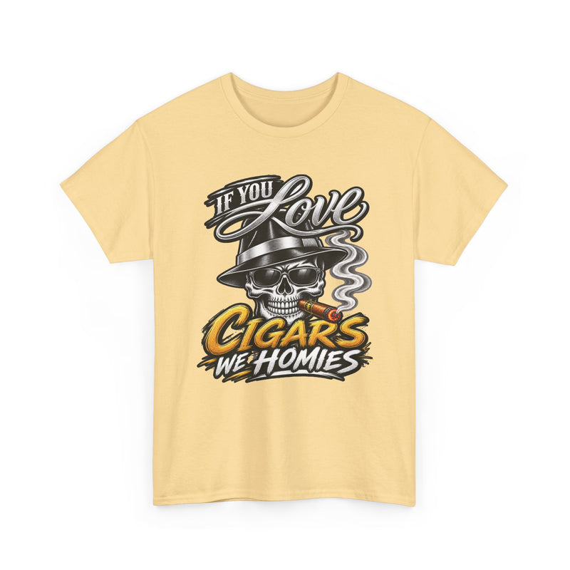 If You Love Cigars We Homies — Vintage Smoker T-shirt