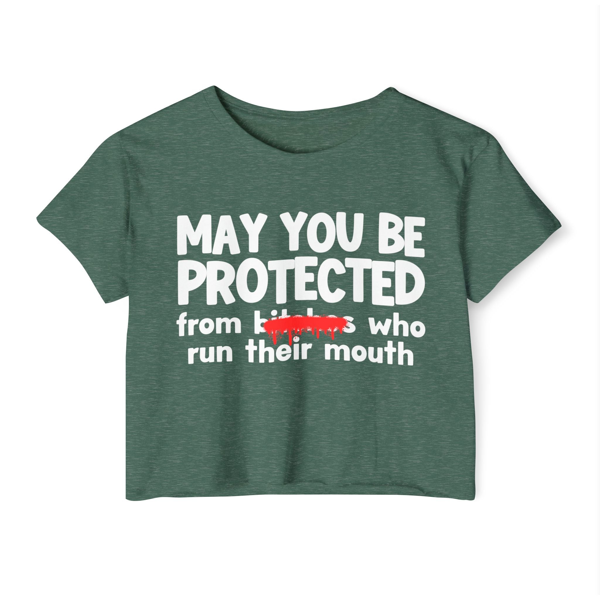 May You Be Protected From Bitches Who Run Their Mouth — Funny Protection Statement Crop Top