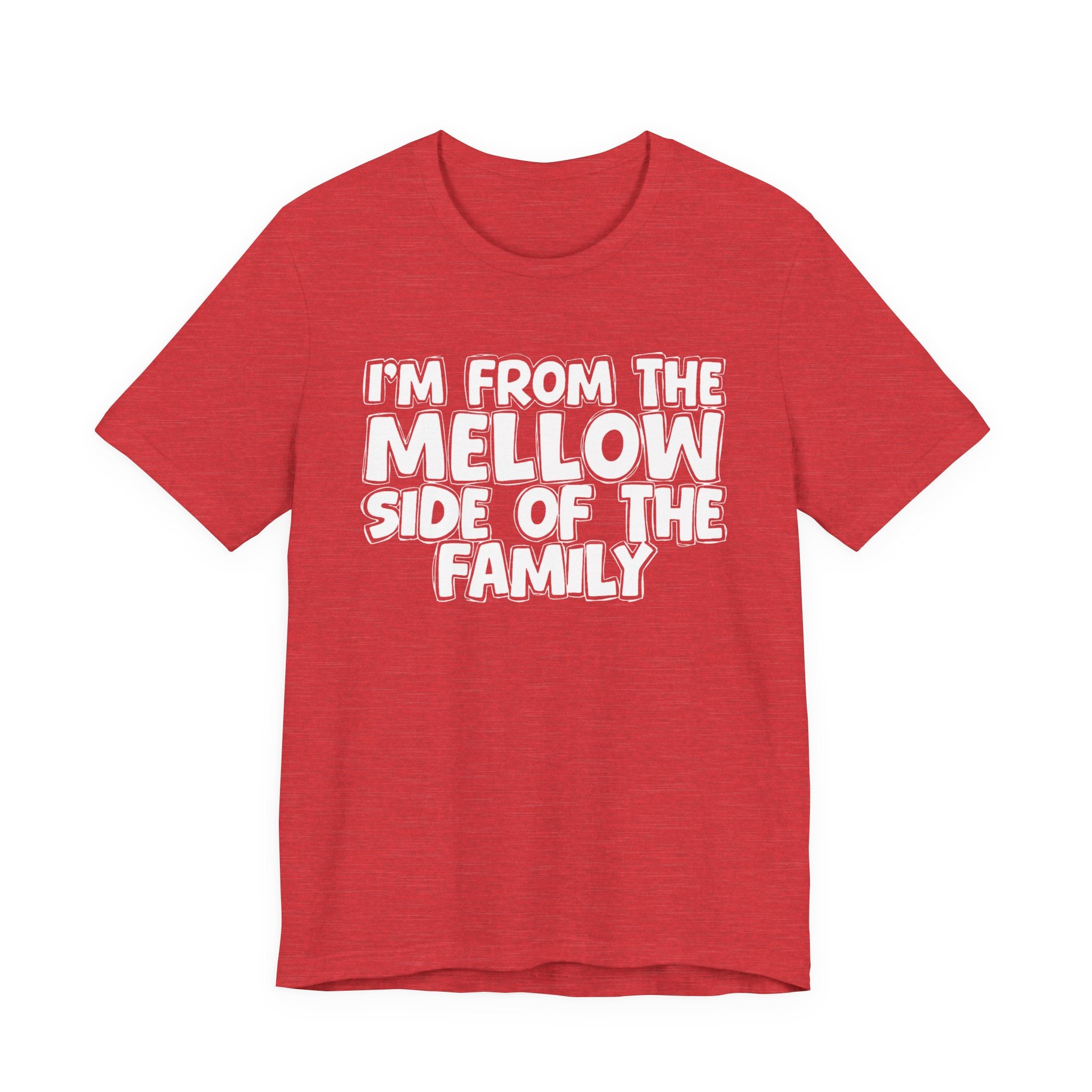 I'm From The Mellow Side of the Family — Funny Family Pride Tee