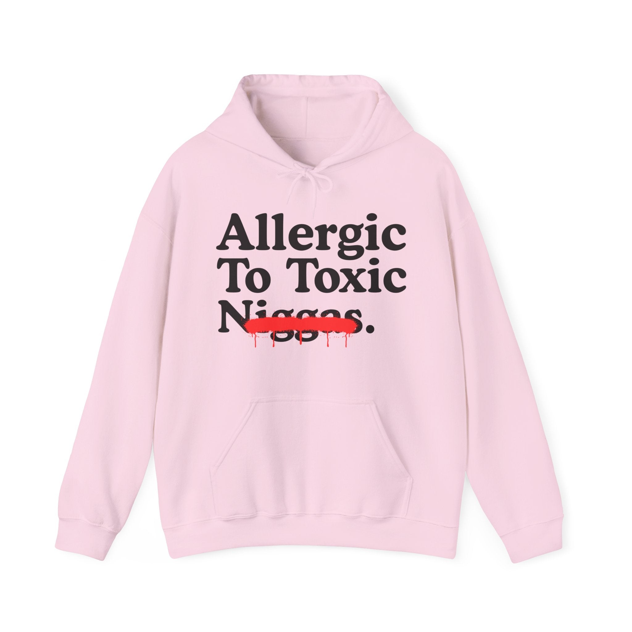 Allergic To Toxic Niggas - Funny Reaction Hoodie