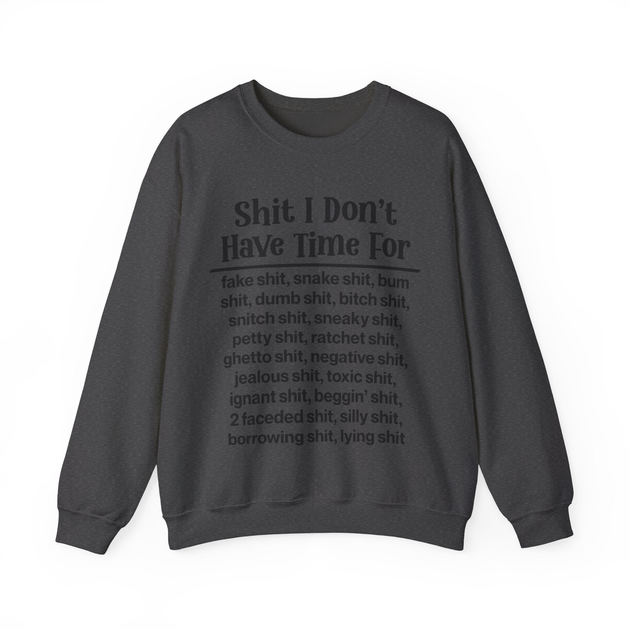 Shit I Don't Have Time For... - Sweatshirt