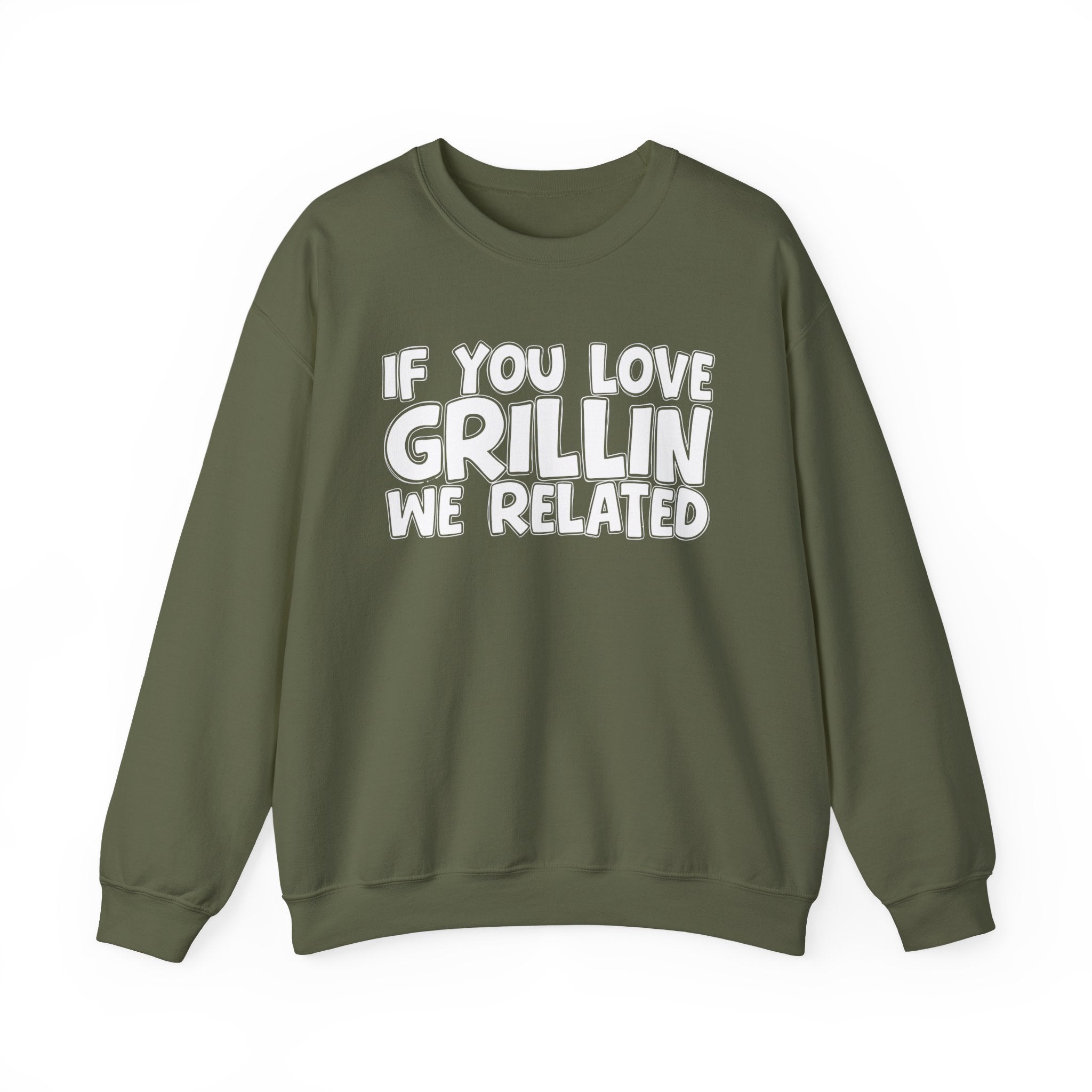 If You Love Grillin We Related — Motivational Hustle Statement Sweatshirt
