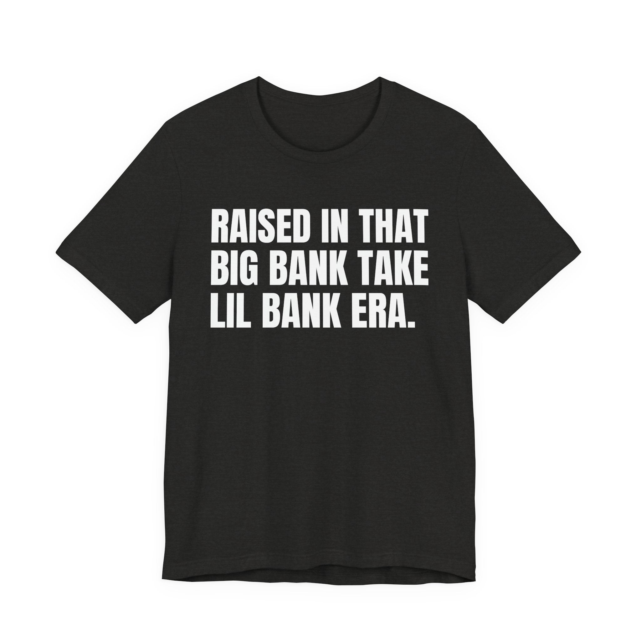 Raised In That Big Bank Take Lil Bank Era - Funny Back In The Days T-Shirt