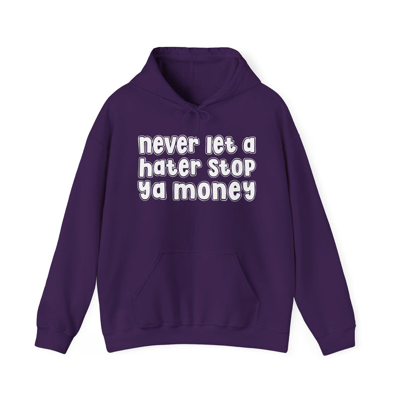 Never Let A Hater Stop Ya Money － Urban Statement Hoodie