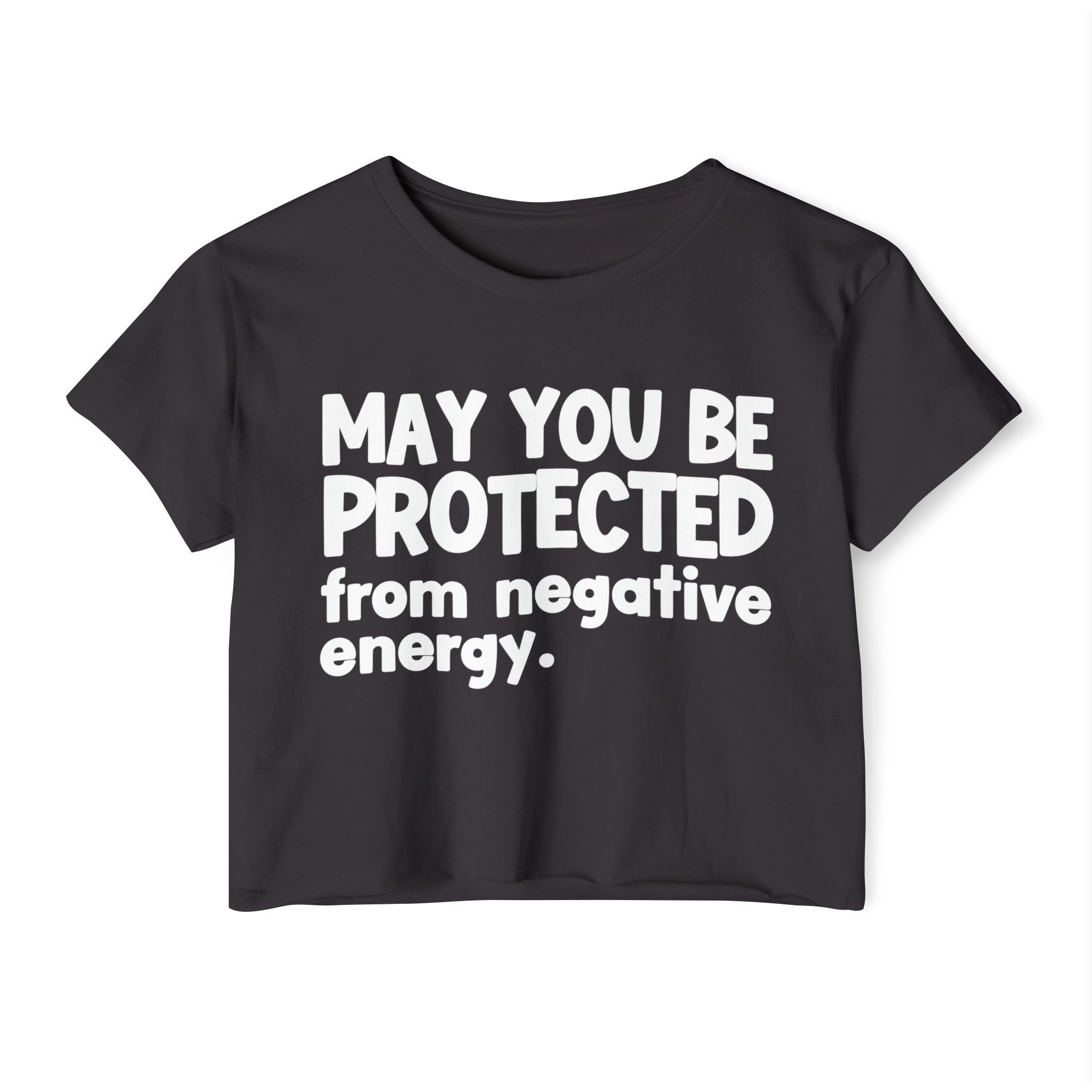 May You Be Protected From Negative Energy - Funny Sarcastic Prayer Crop Top
