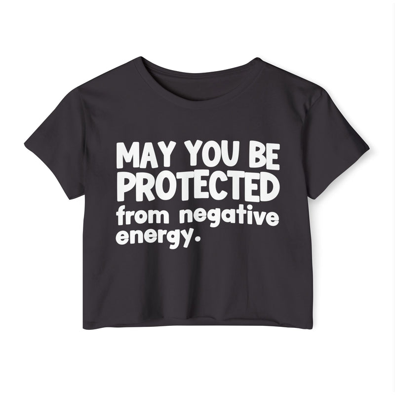 May You Be Protected From Negative Energy - Funny Sarcastic Prayer Crop Top
