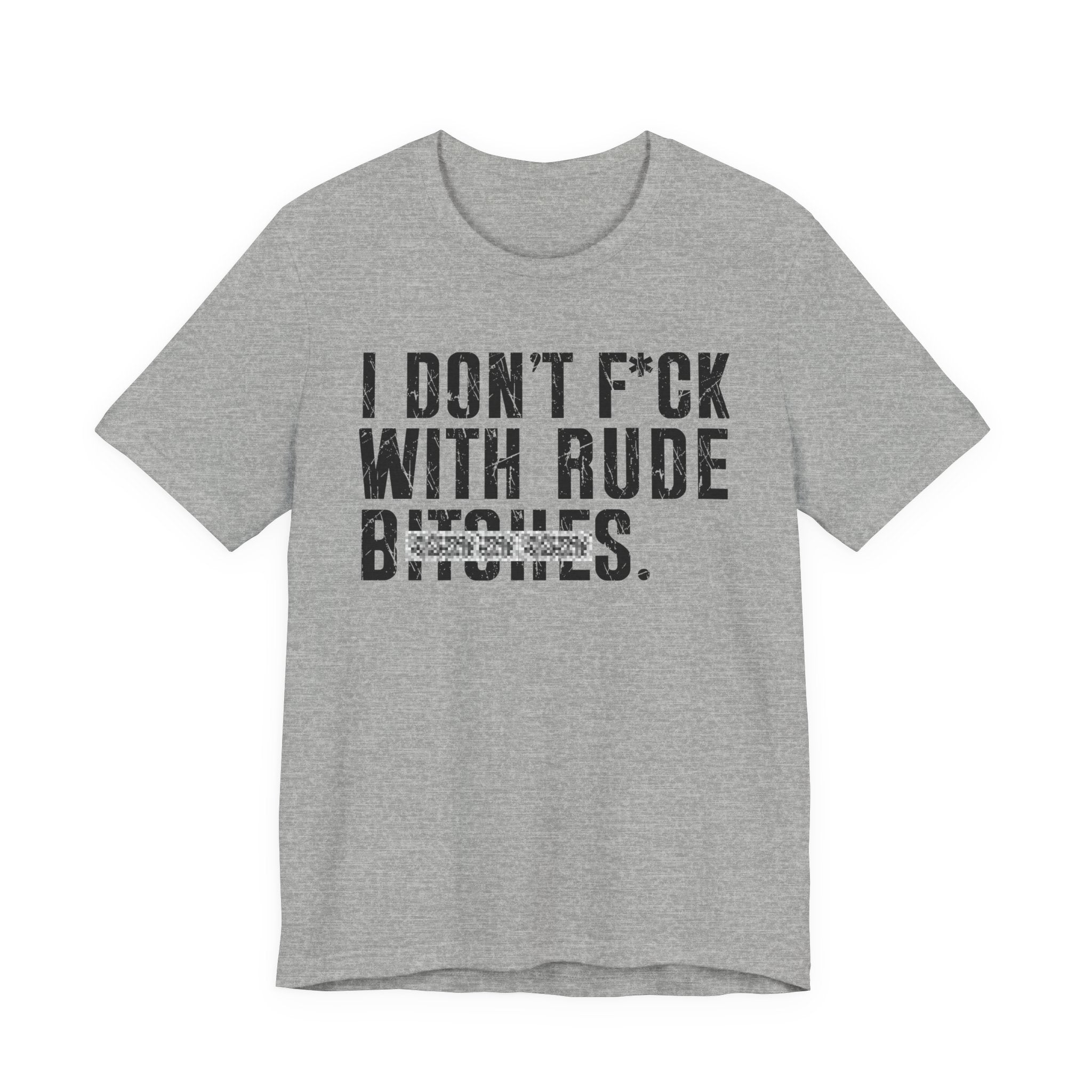 I Don't Fuck With Rude Bitches T-shirt (blurred print)