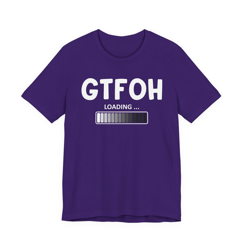 GTFOH Loading —T-Shirt