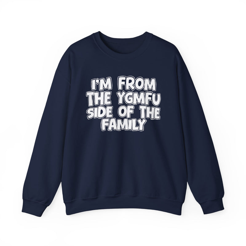 I'm From The YGMFU Side of the Family - Crewneck