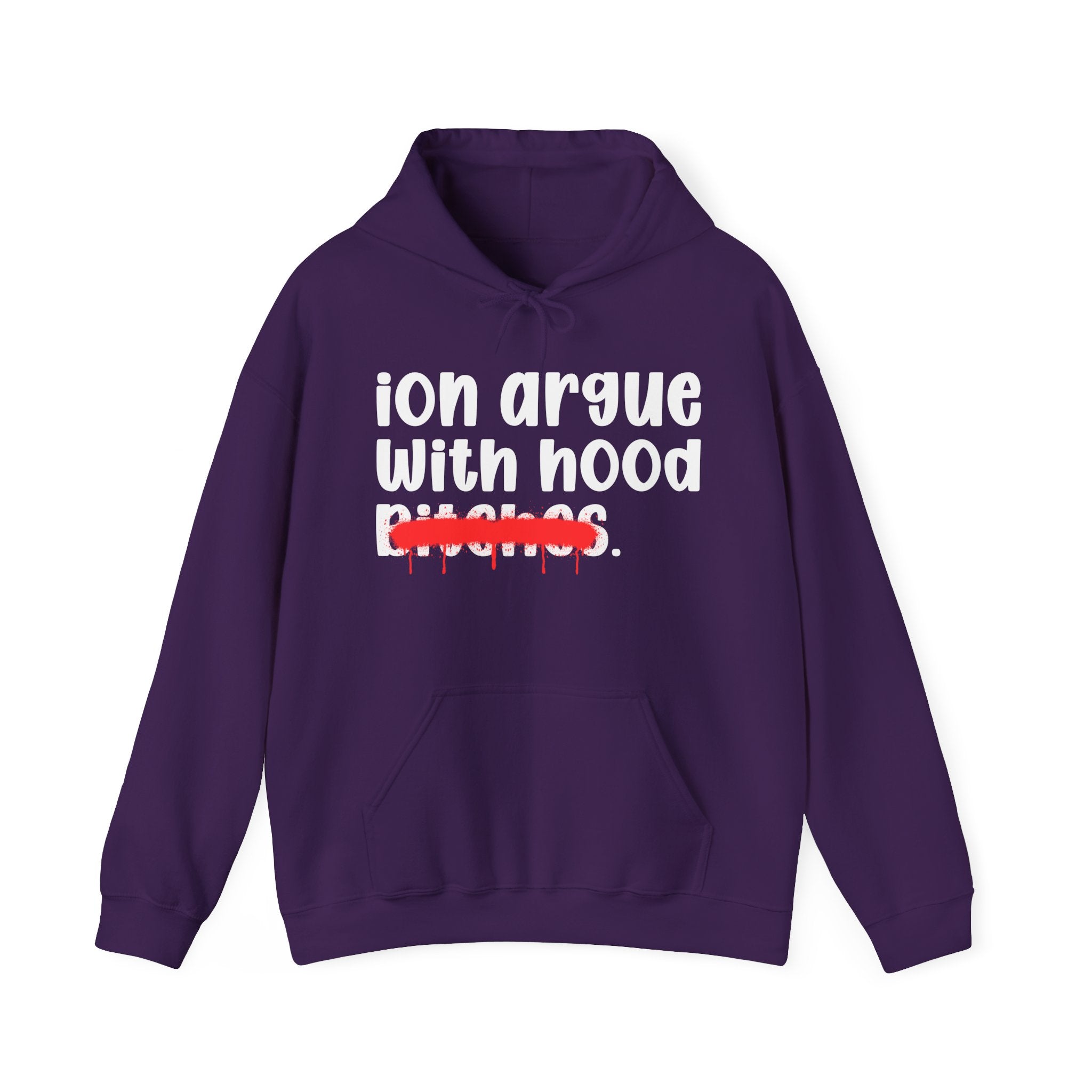 ION (I Don't) Argue With Hood Bitches — Funny Sassy Statement Hoodie