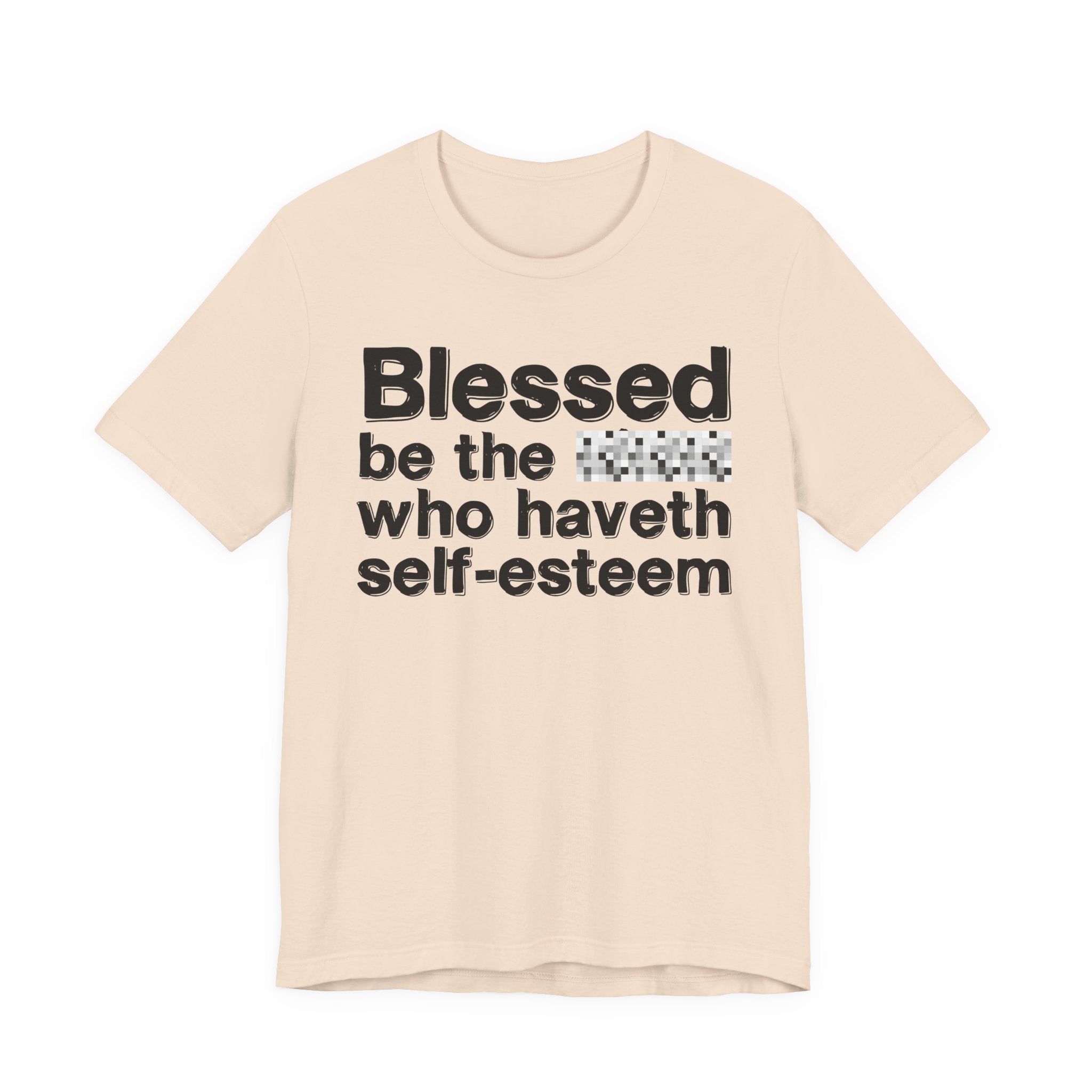 Blessed Be The Bitch Who Haveth Self——EsT-Shirtm — Funny Inspirational T-Shirt