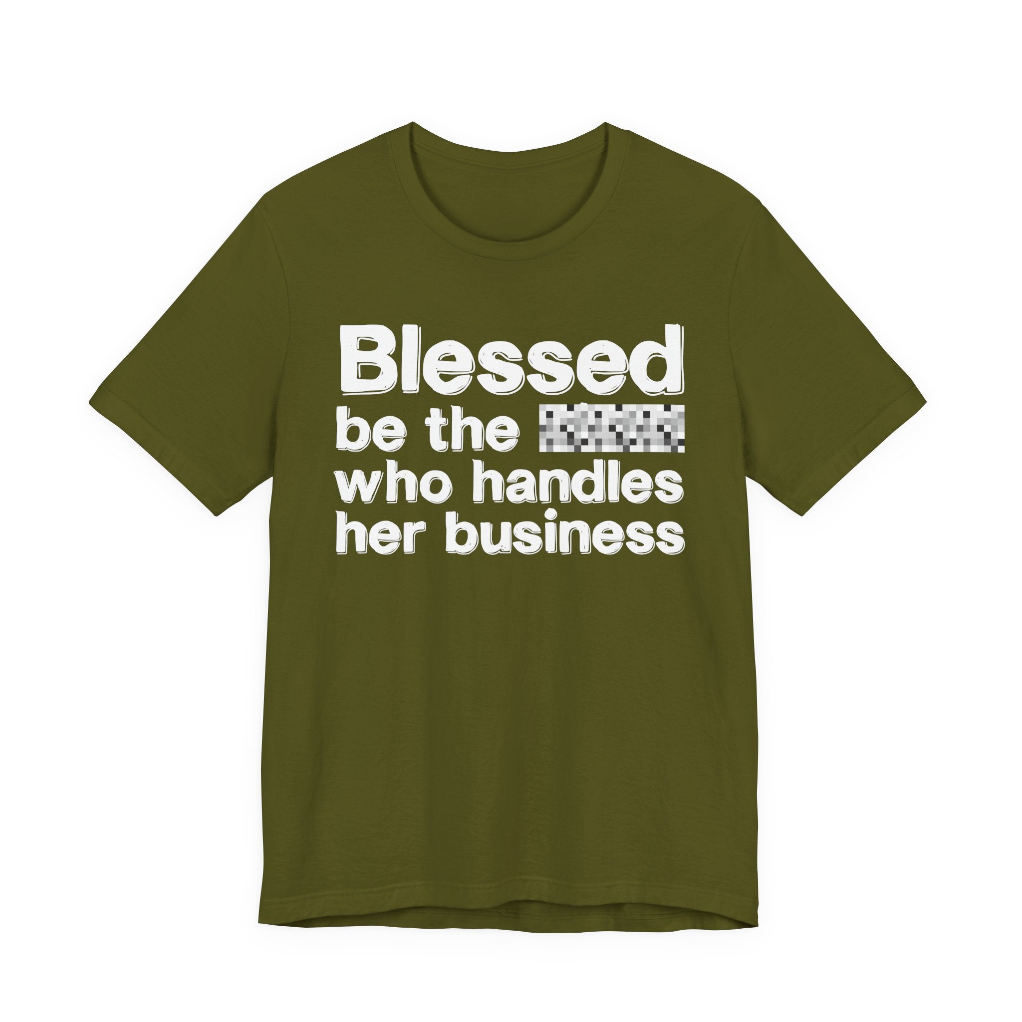 Blessed Be The [Censored] Who Handles  Her Business - Funny Inspirational Graphic Tee