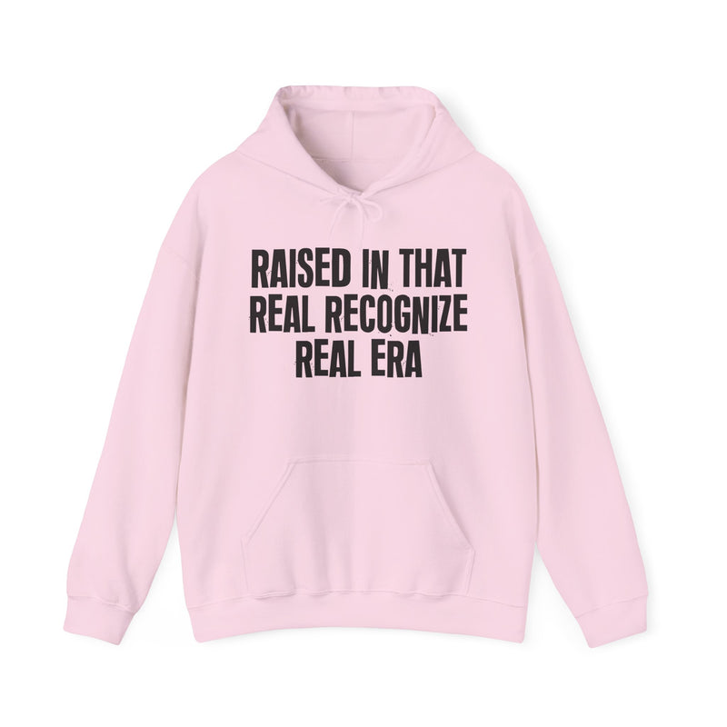 Hoodie product with lettering reading "RAISED IN THAT REAL RECOGNIZE REAL ERA", alternate view.