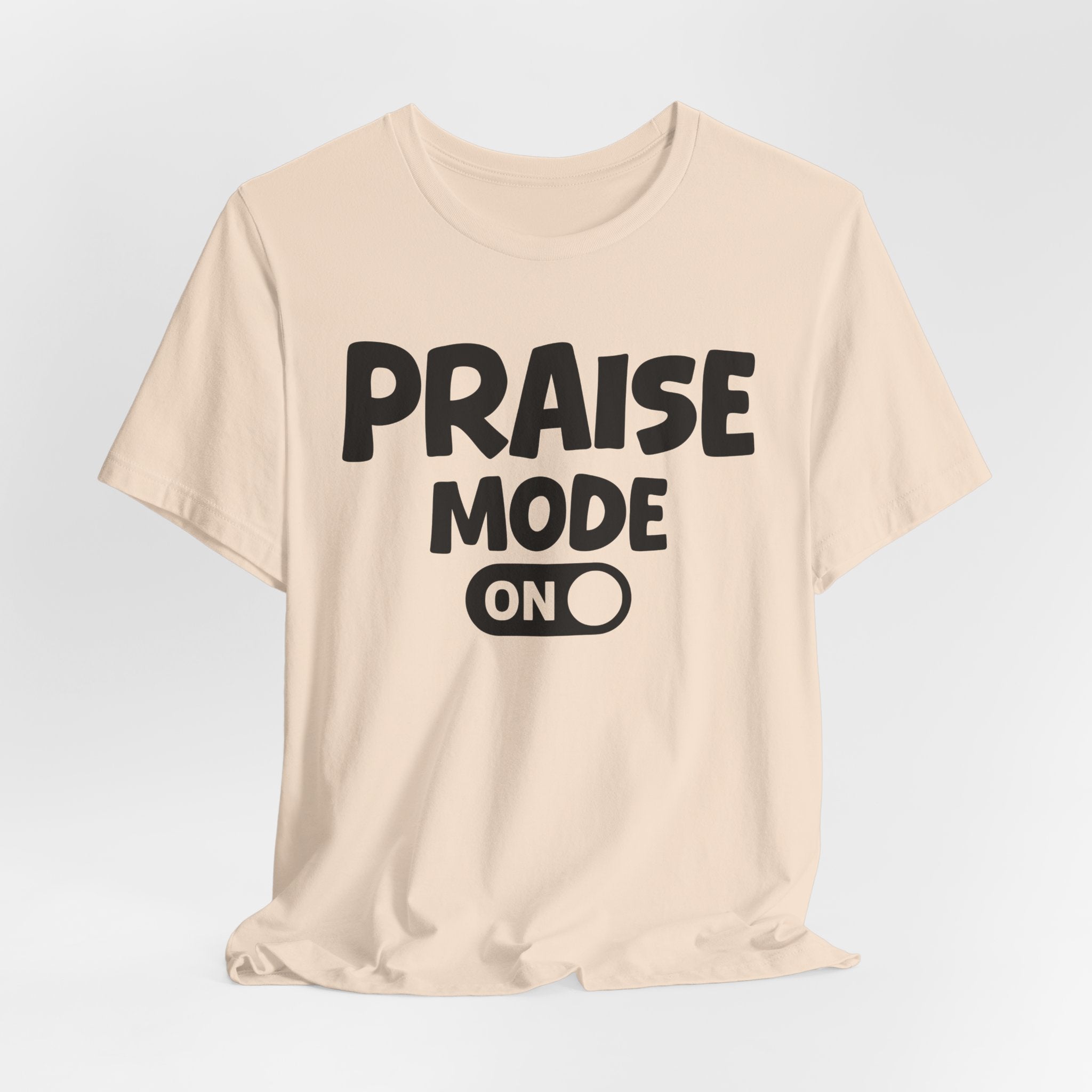 Praise Mode On — Motivational Positive Graphic Tee