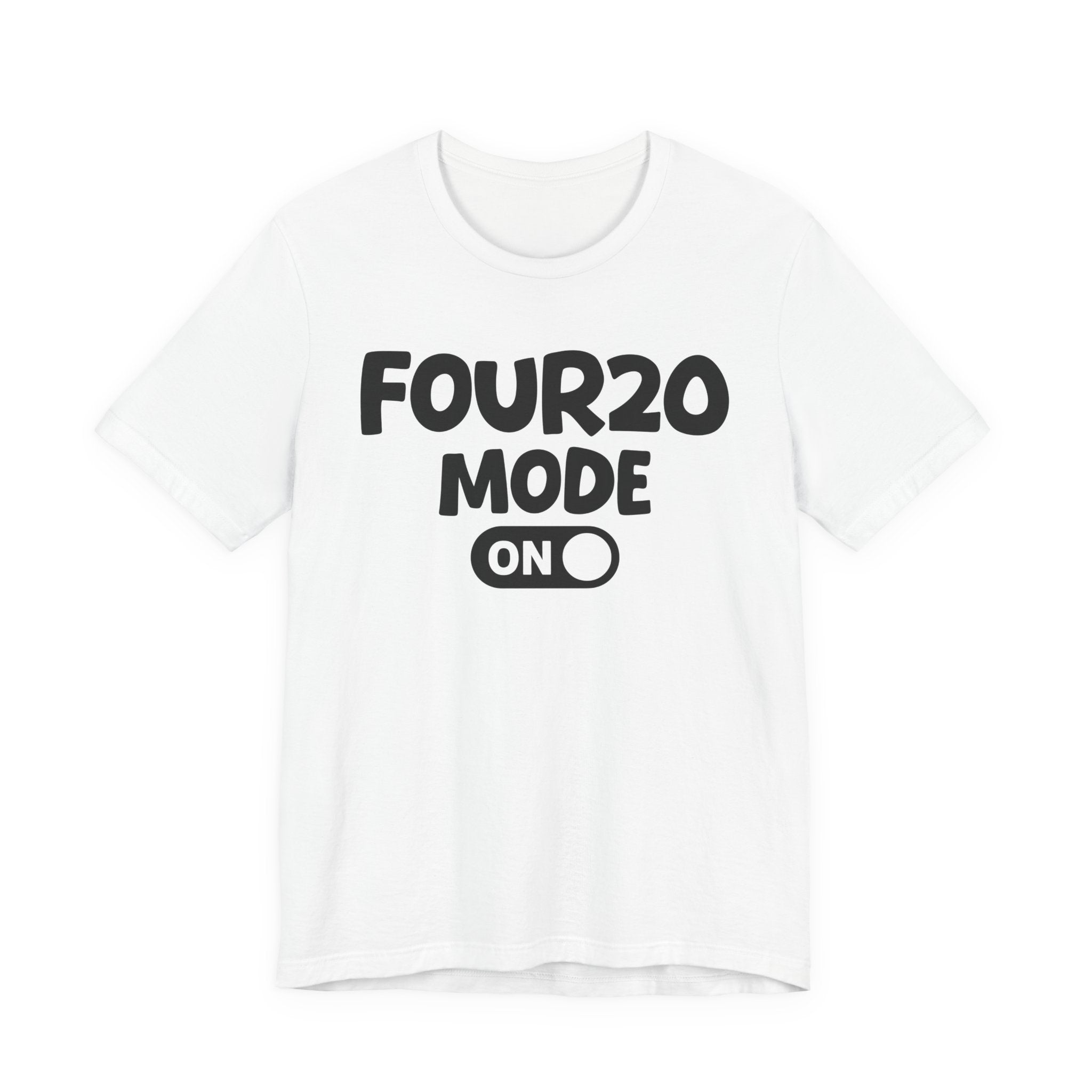 Four20 Mode On — Motivational Positive Graphic Tee