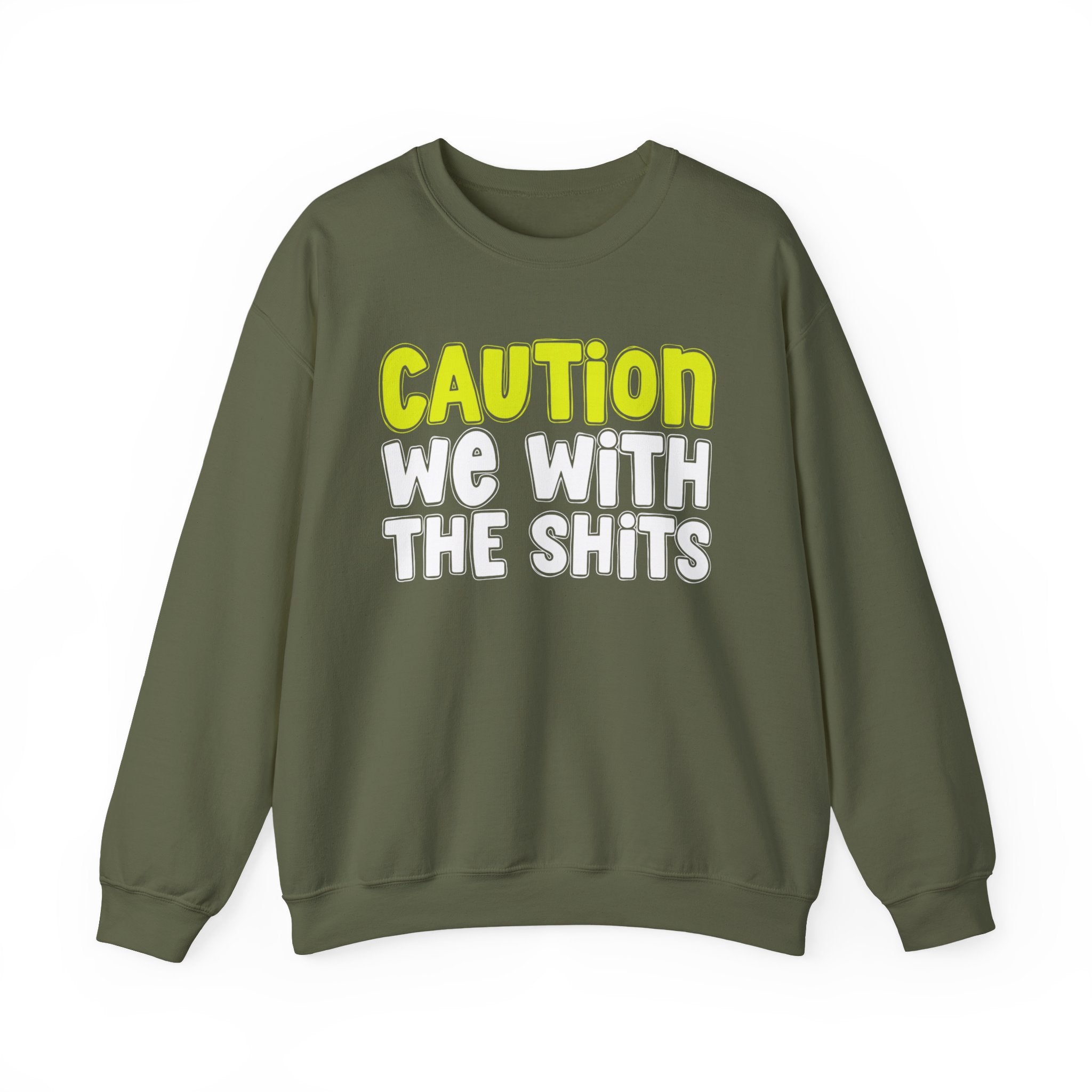 Caution We With The Shits — Straightforward  Warning Sweatshirt