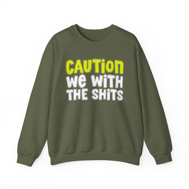 Sweatshirt in Military Green with lettering reading "CAUTION WE WITH THE SHITS", front view.