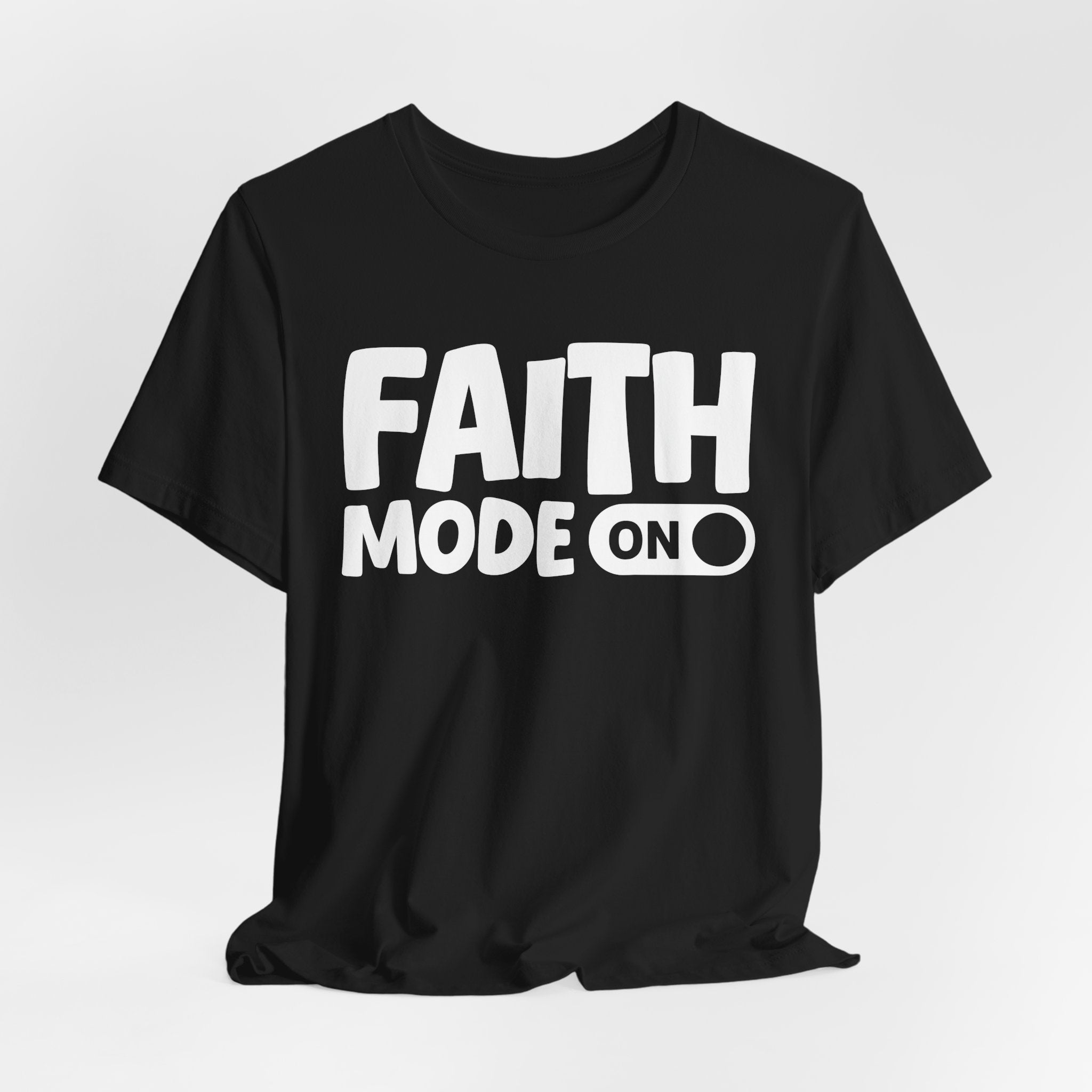 Faith Mode On — Motivational Positive Graphic Tee