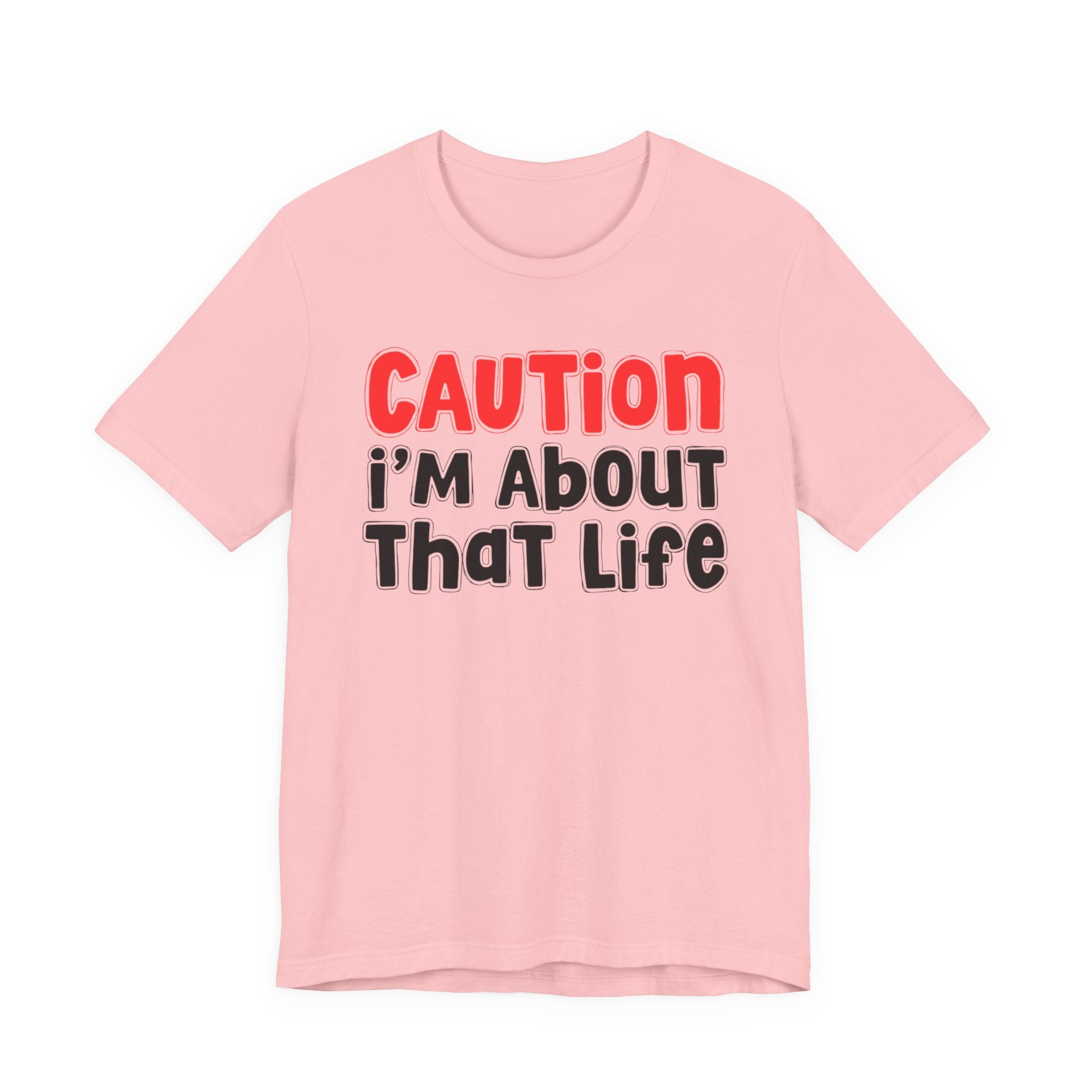 Caution I'm About That Life －Street Warning Declaration T-shirt