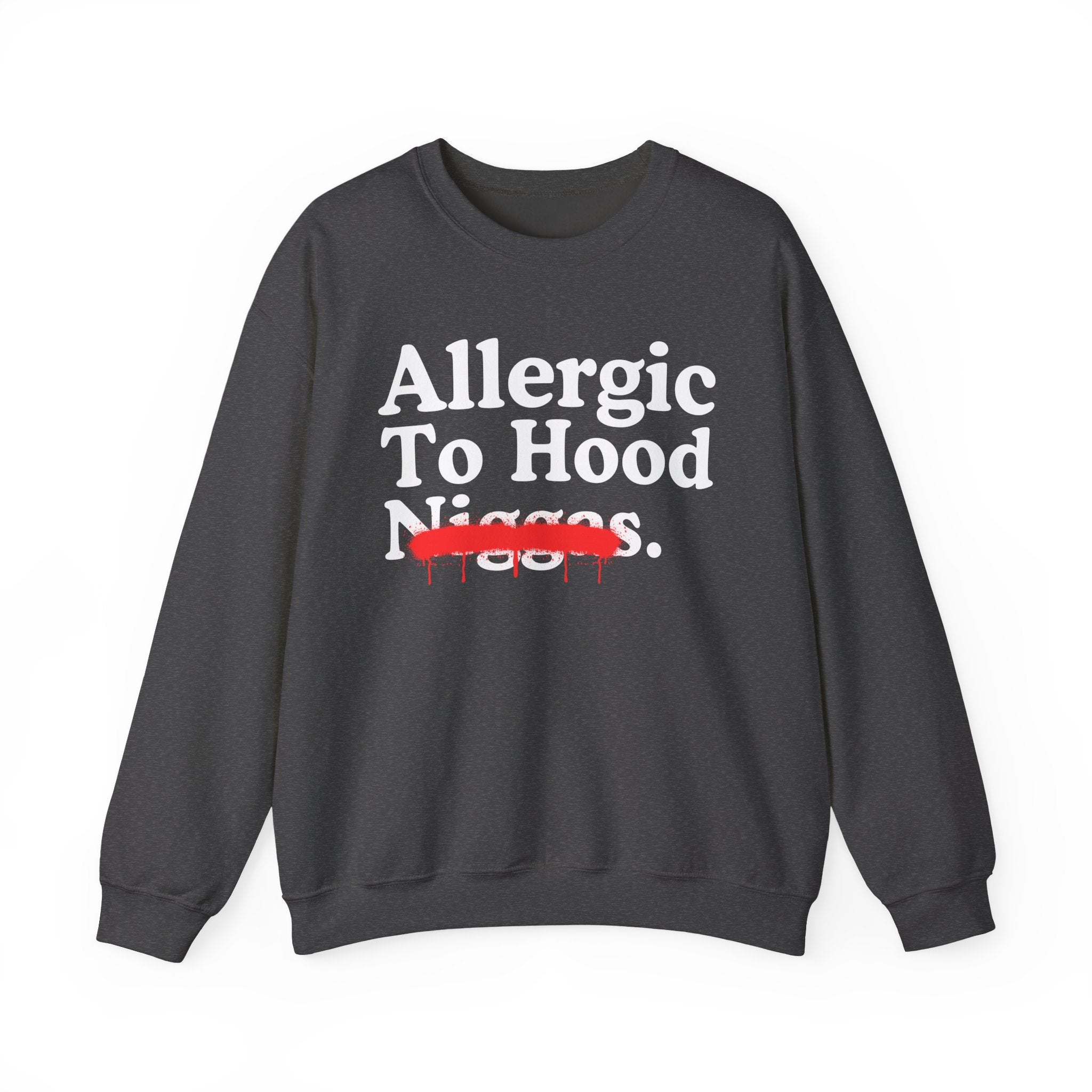 Allergic To Hood Niggas — Sarcastic Statement Sweatshirt