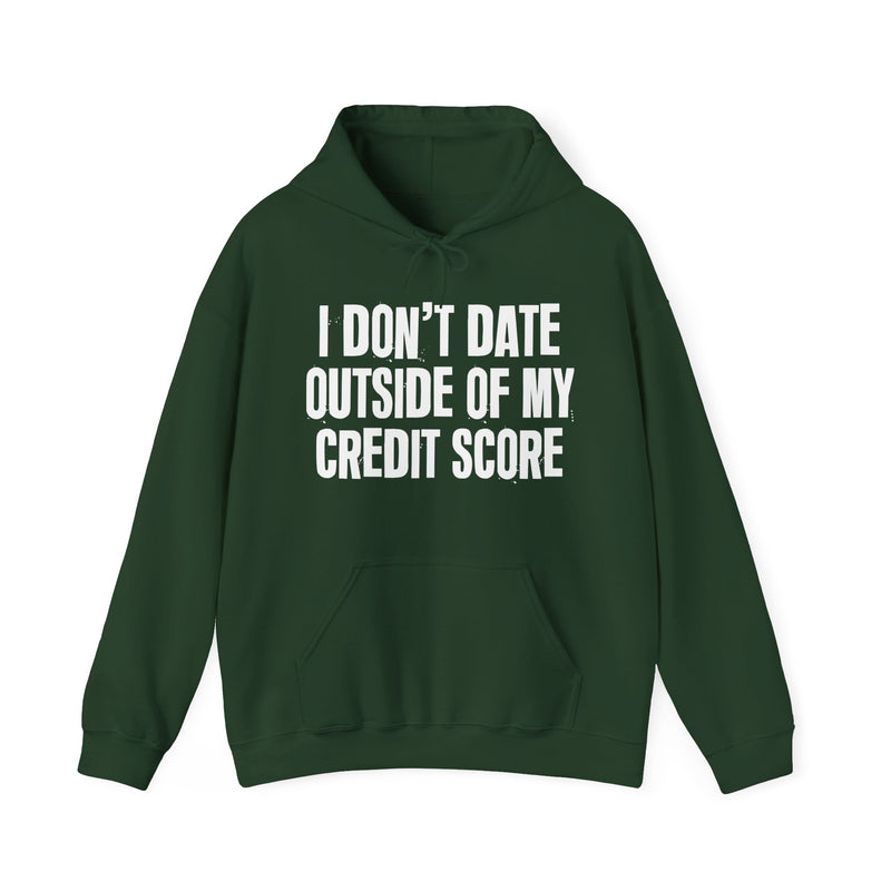 I Don't Date Outside Of My Credit Score - Hoodie