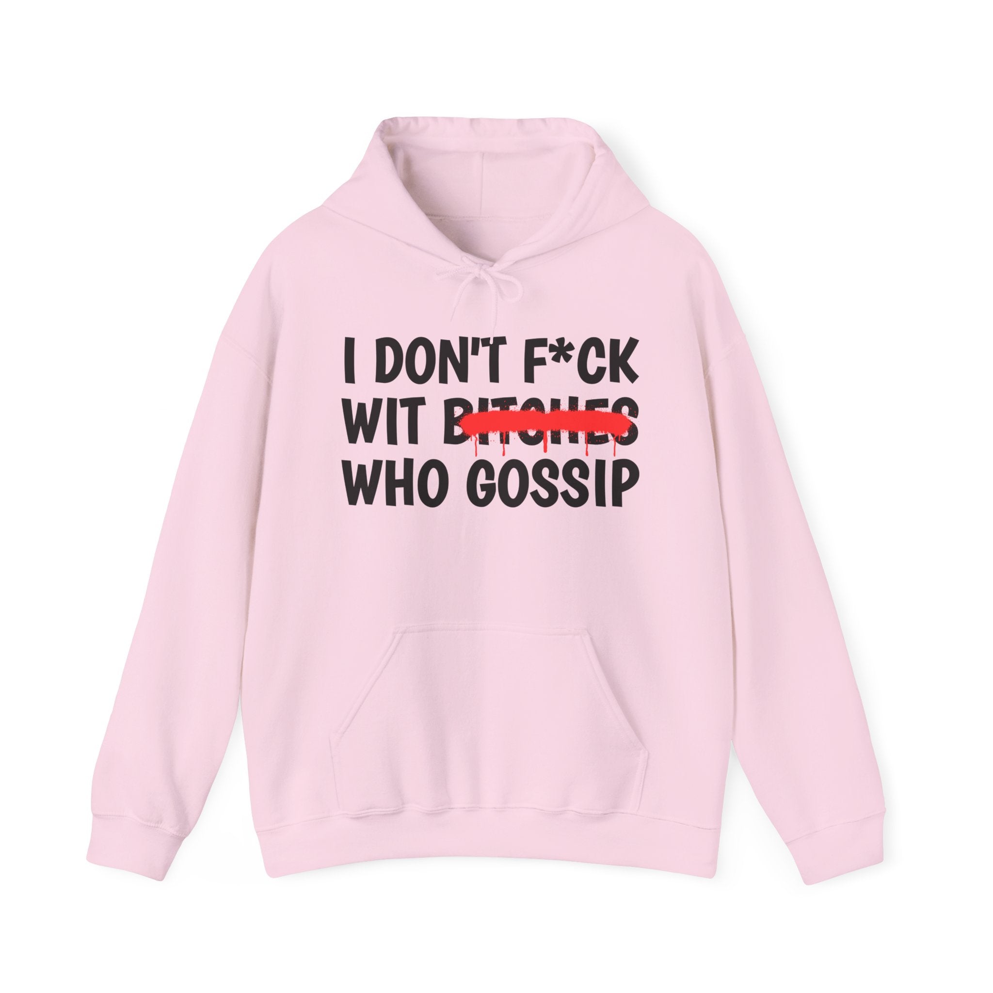 I Don't Fuck Wit Bitches Who Gossip — Funny Sassy Statement Hoodie