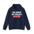 ION (I Don't) Argue Wit Project Bitches - Funny Sassy Statement Hoodie