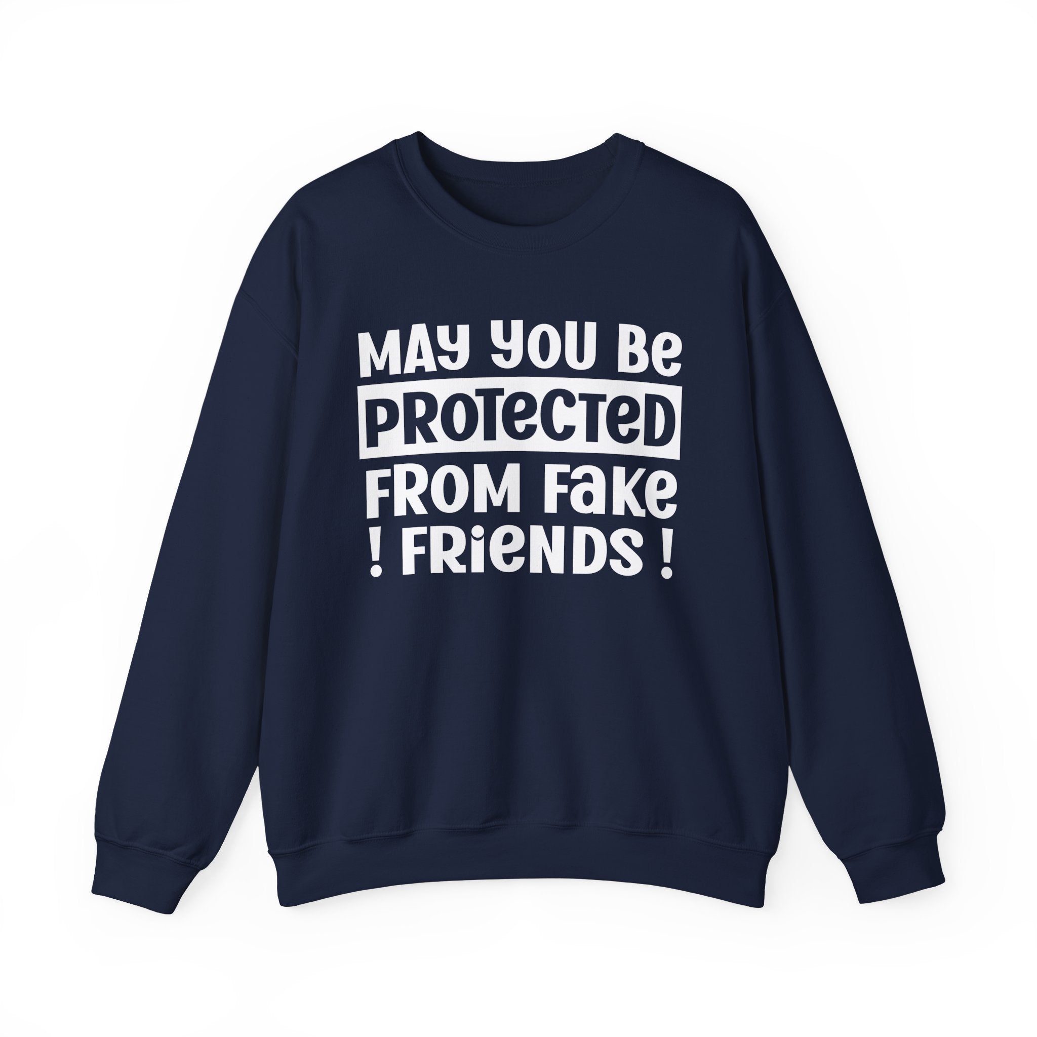 May You Be Protected From Fake Friends - Protective Wish Sweatshirt