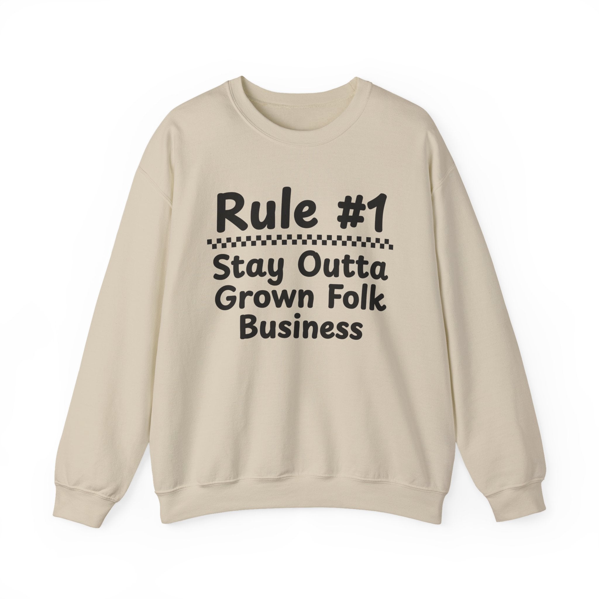 Rule #1 Stay Outta Grown Folk Business - Funny Back In The Days Sweatshirt