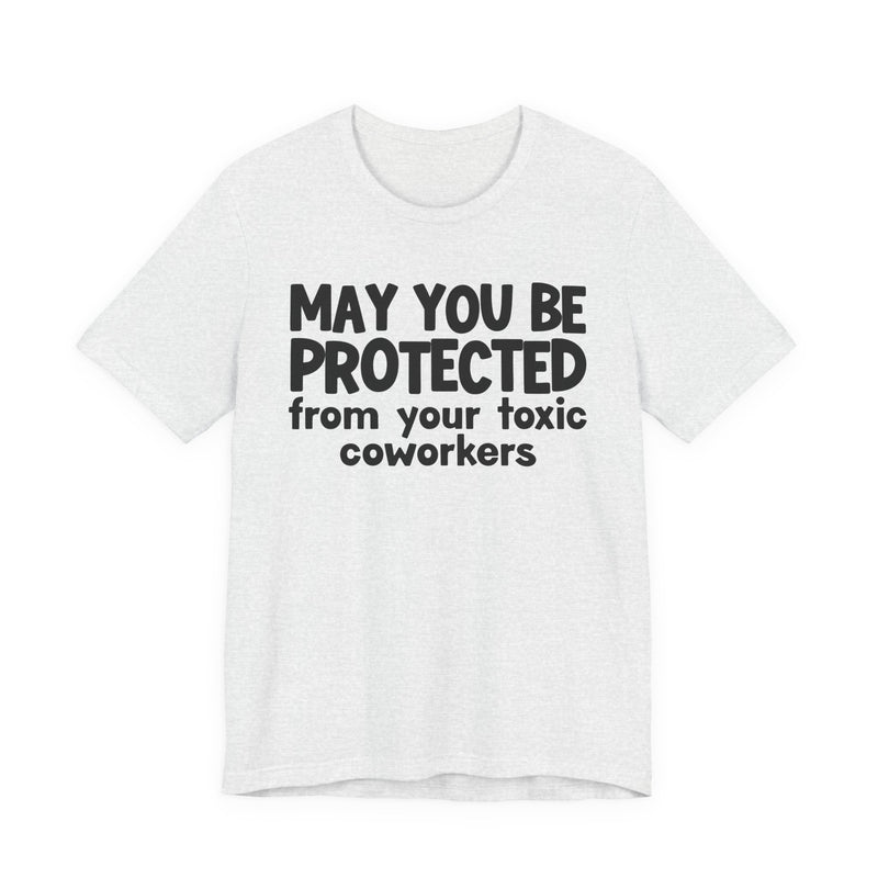 May You Be Protected From Your Toxic Coworkers - Inspirational Statement T-Shirt