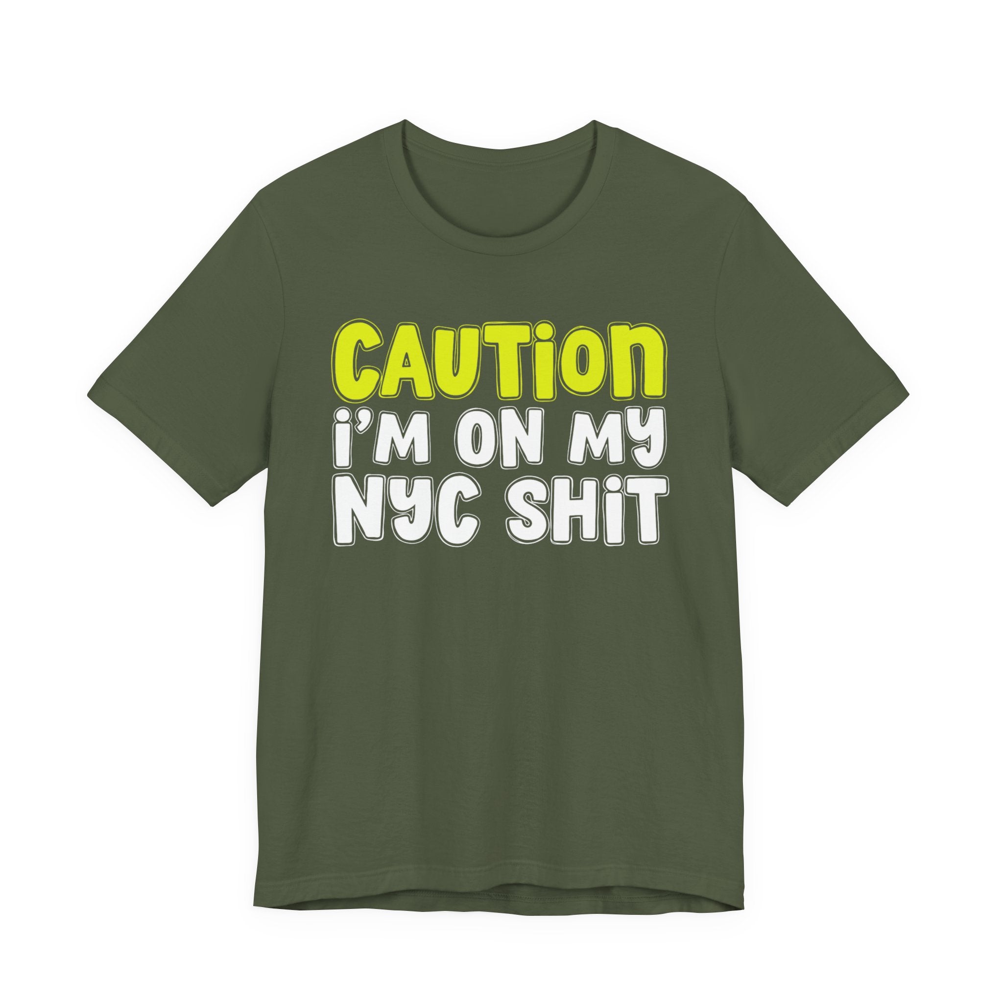 Caution I'm On My NYC Shit - City Pride Statement T-shirt