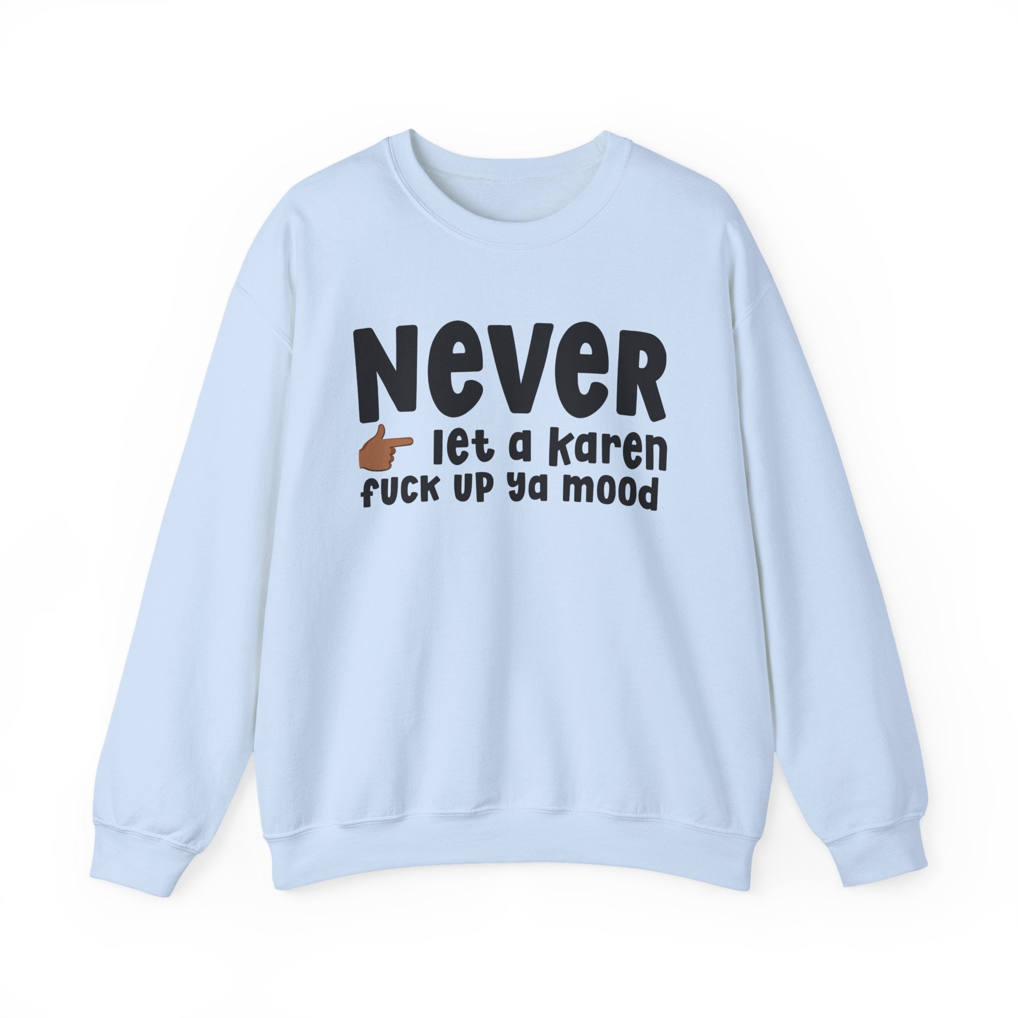 Never Let A Karen Fuck Up Ya Mood — Funny Personal Space Sweatshirt