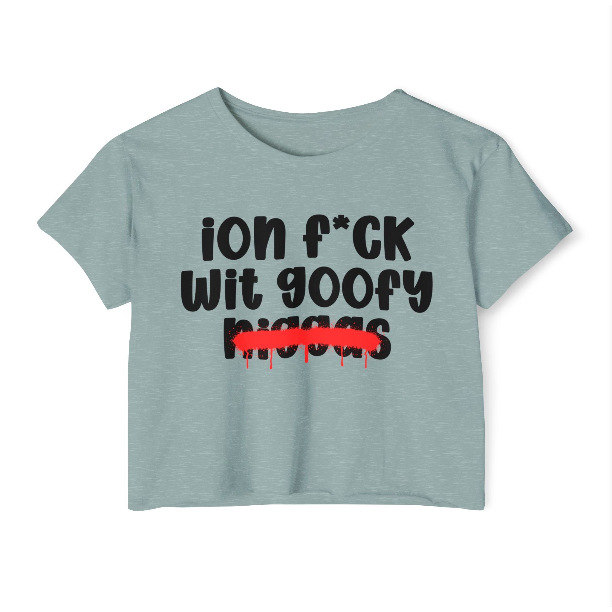 ION Fuck Wit Goofy Niggas - Brutally Direct Statement Crop-top