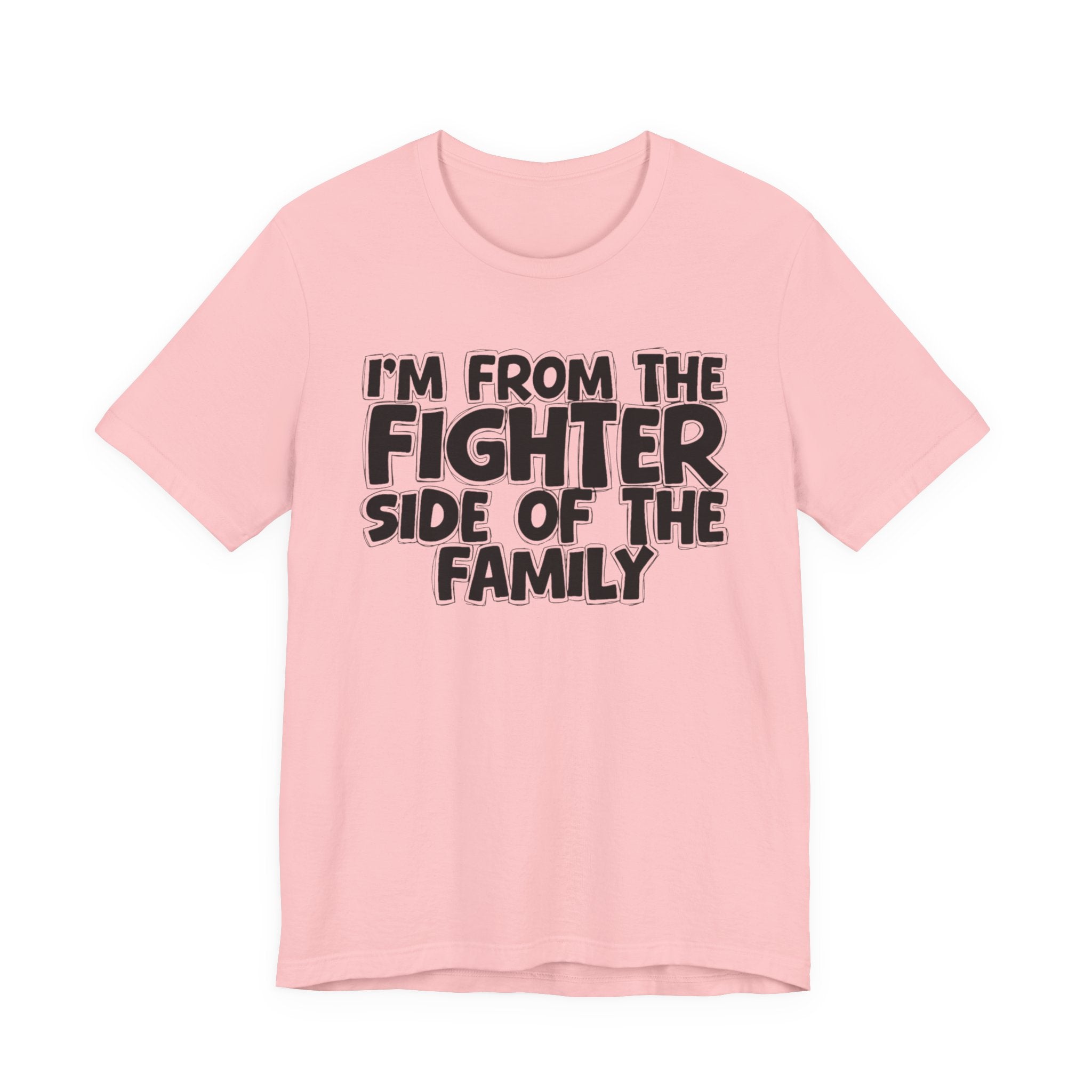 I'm From The Fighter Side Of The Family - Humorous Family Pride T-Shirt