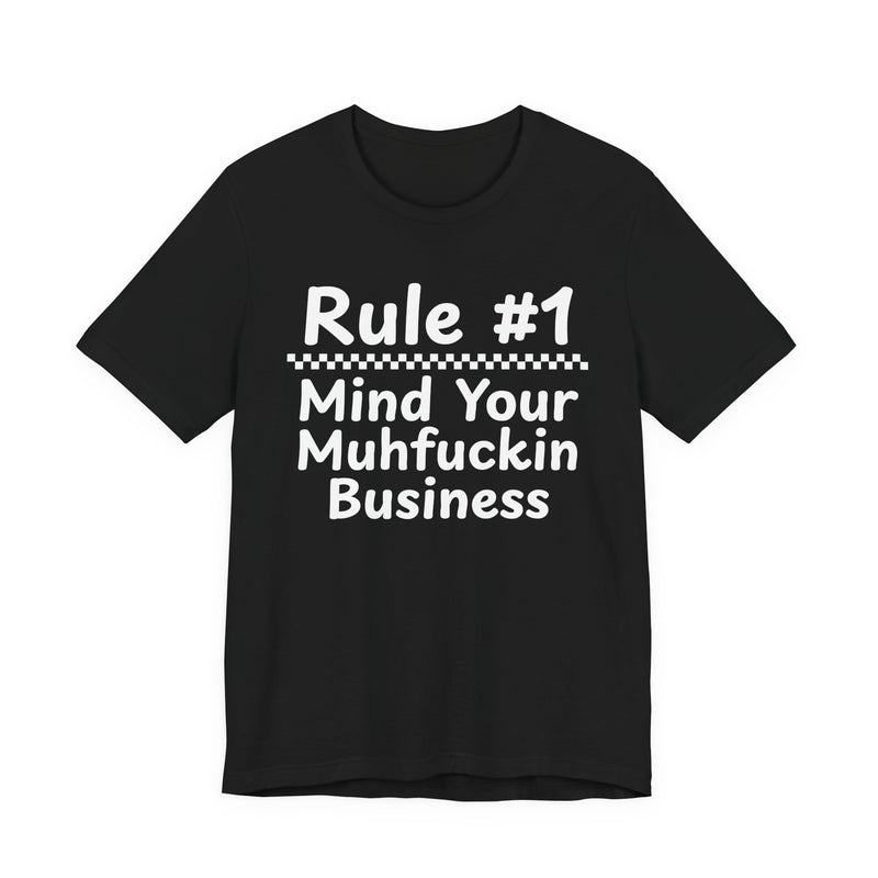 Rule #1 Mind Your Muhfuckin Business — Funny Back In The Days T-Shirt