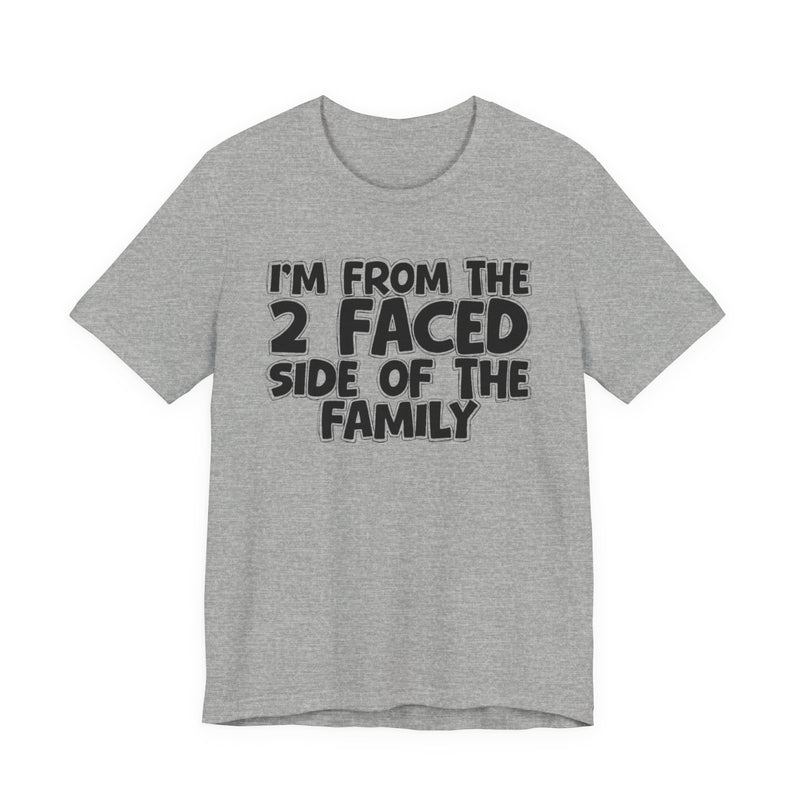 I'm From The 2 Faced Side Of The Family