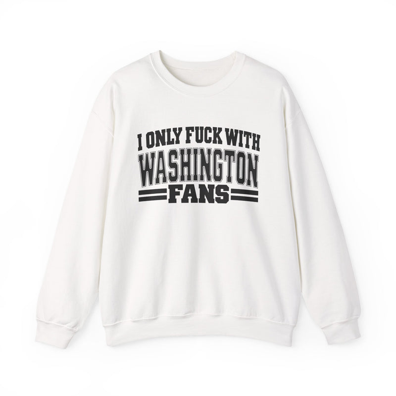 Sweatshirt with bold bubble lettering reading "I ONLY FUCK WITH WASHINGTON FANS", straight-on front view.
