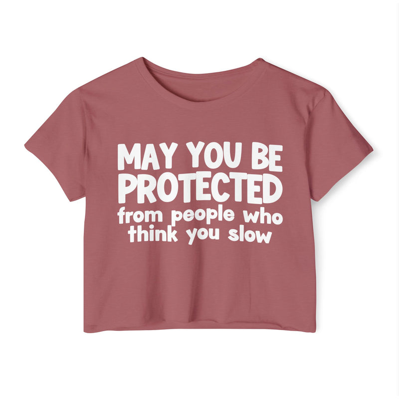 May You Be Protected From People Who Think You Slow -Funny Sarcastic Prayer Crop Top