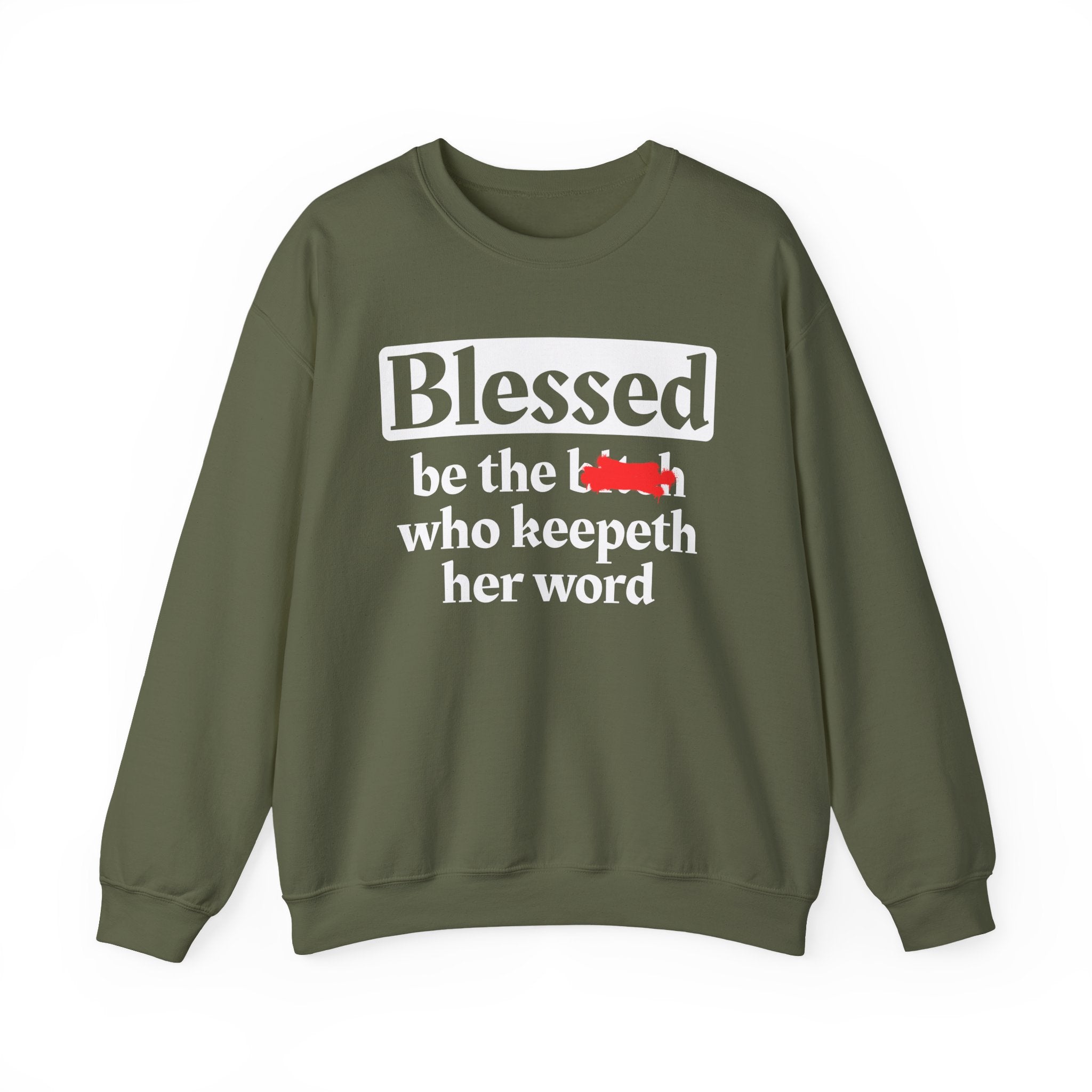 Blessed Be The Bitch Who Keepeth Her Word － Funny Inspirational Sweatshirt