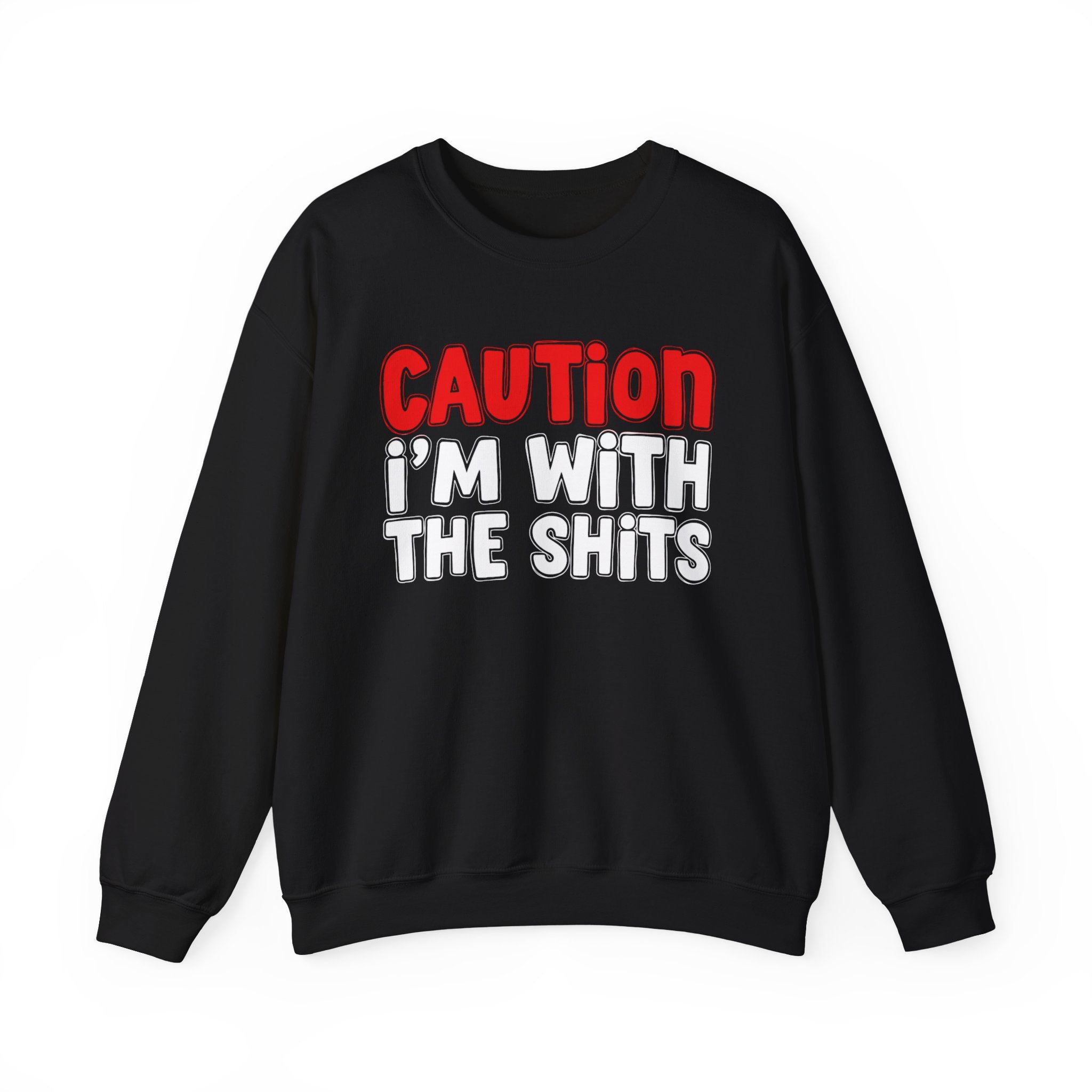 Caution I'm With The Shits － Bold Graphic Statement Sweatshirt