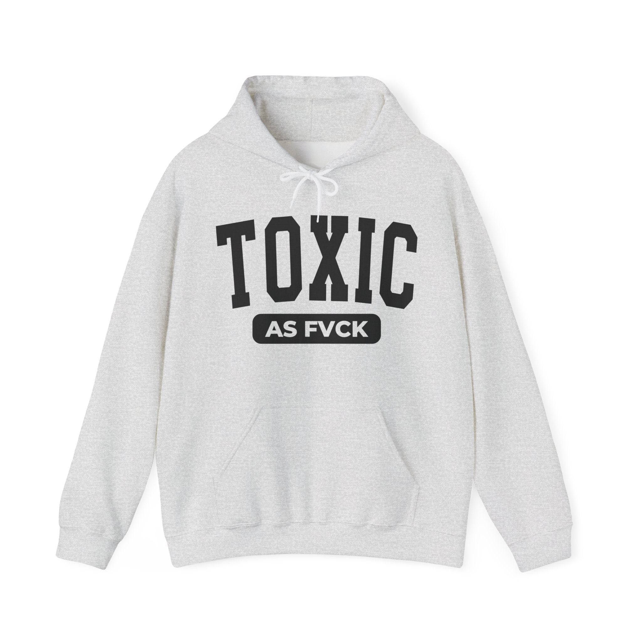 Toxic As Fuck — Hoodie