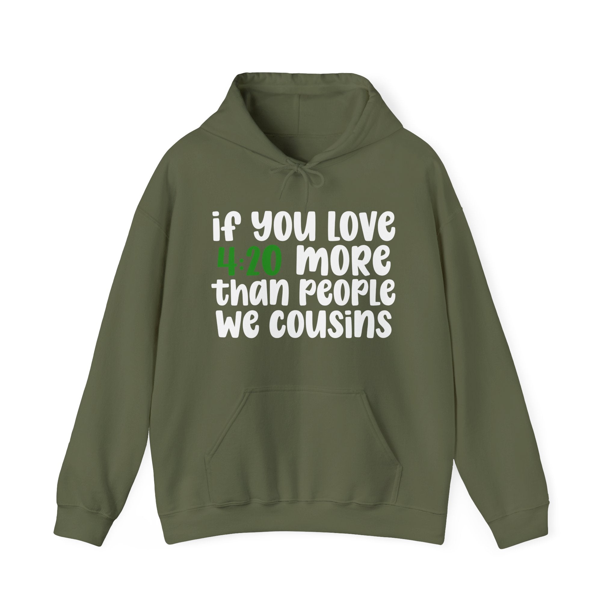 If You Love 4:20 More Than People We Cousins - Hoodie