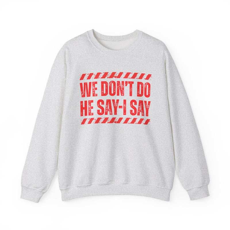 We Don't Do He Say-I Say－Couples Boundary Sweatshirt