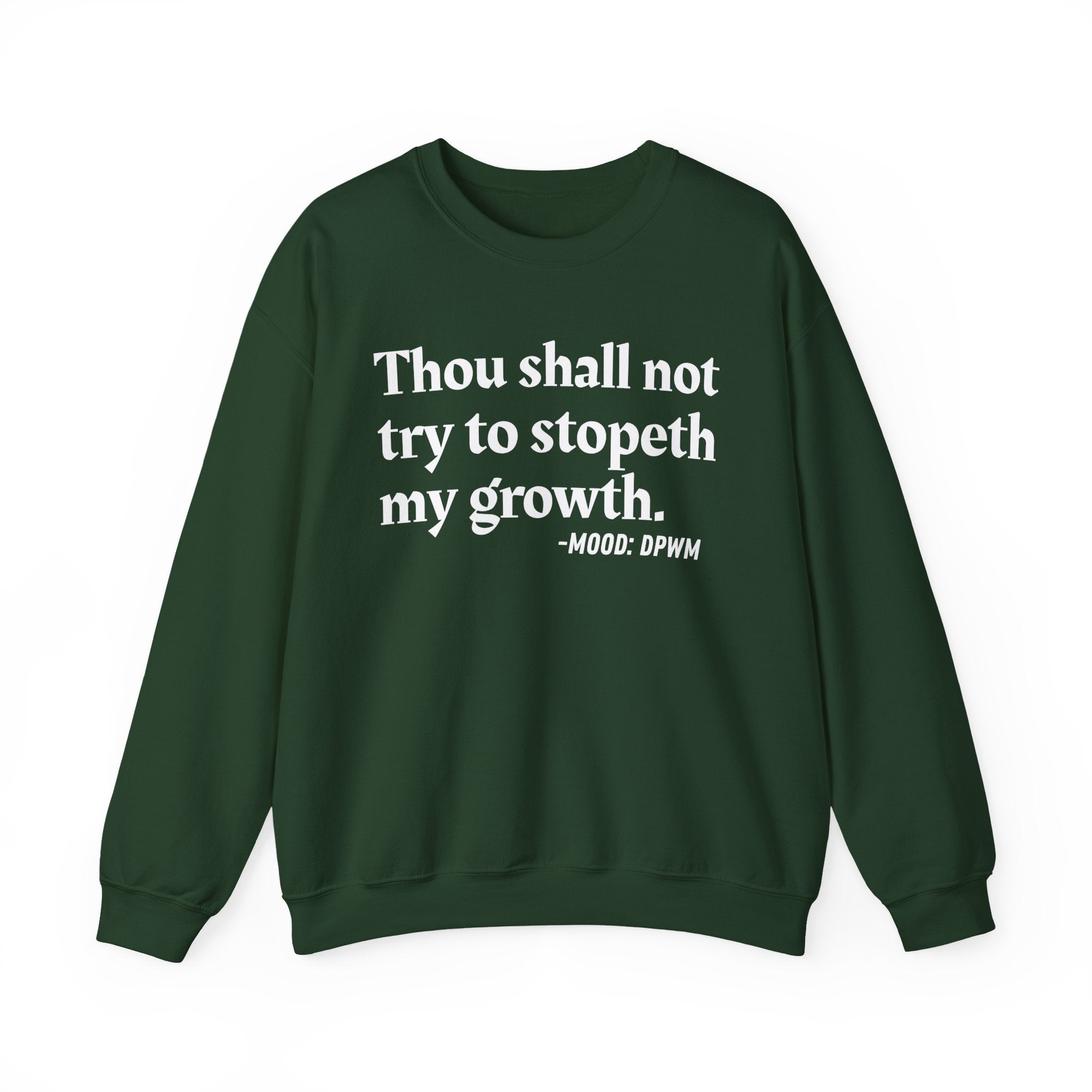 Thou Shall Not Try To Stopeth My Growth — Funny Positive Quote Sweatshirt