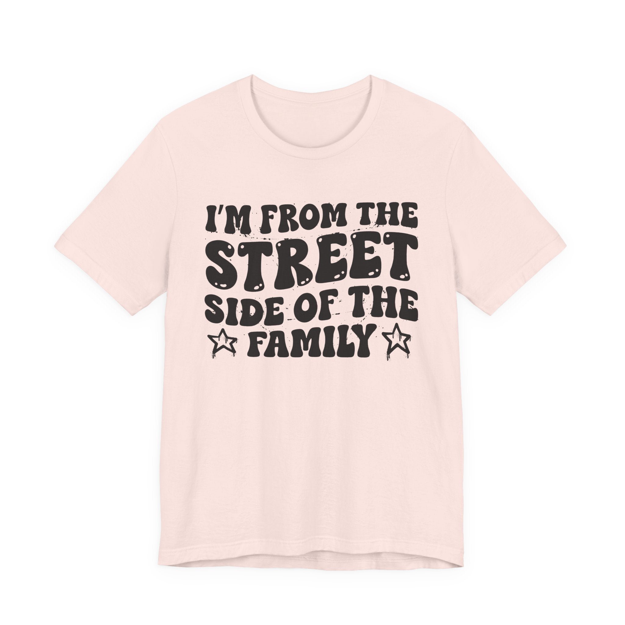 I'm From The Street Side of the Family — Funny Family Pride T-Shirt