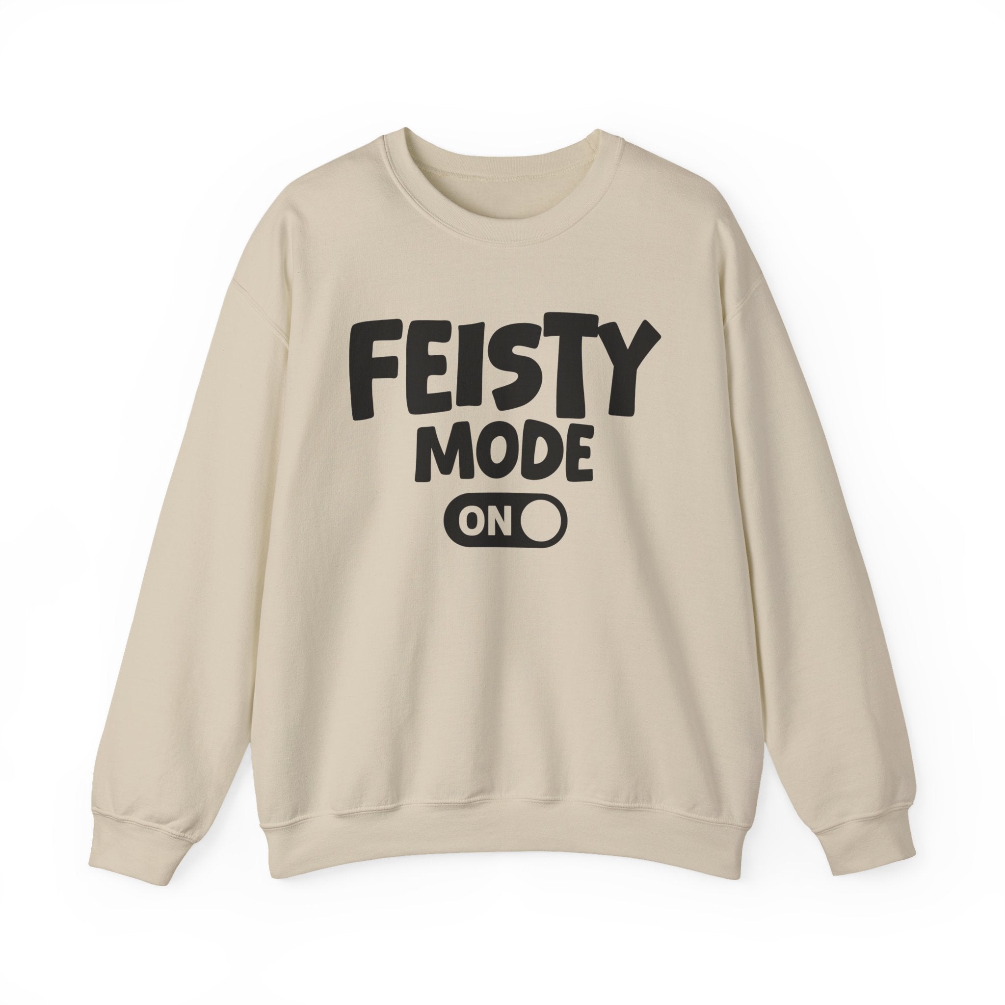Feisty Mode On — Motivational Positive Graphic Sweatshirt