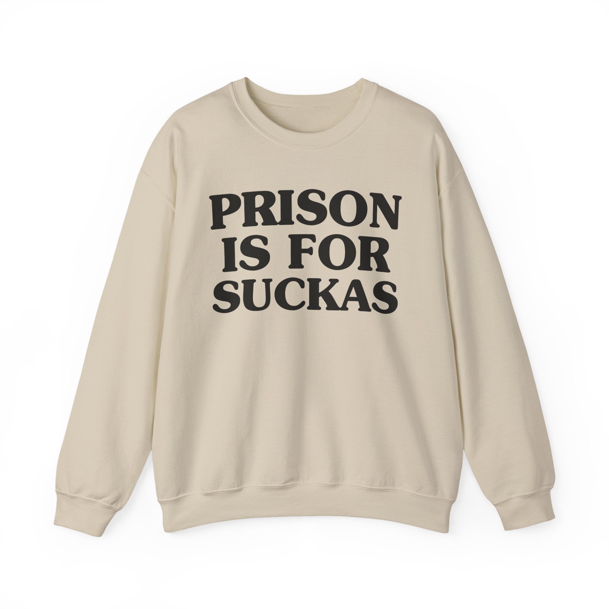 Prisons Is For Suckas -  Sweatshirt