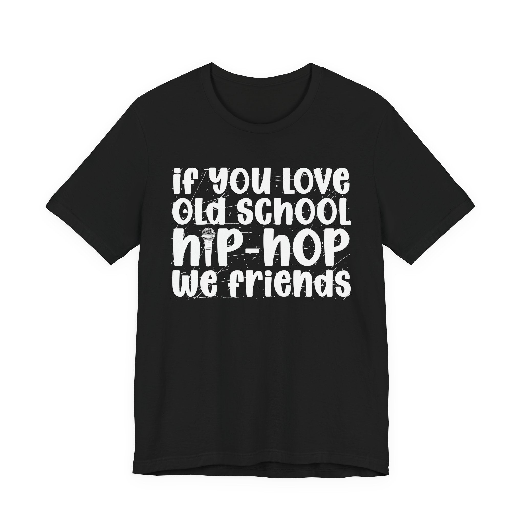 If You Love Old School Hip Hop We Friends — Reggaeton Fan T-Shirt