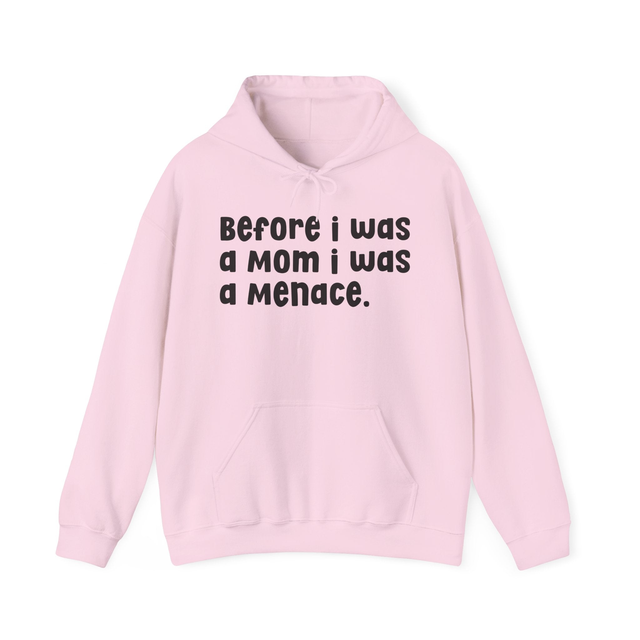 Before I Was A Mother I Was A Menace — Hoodie
