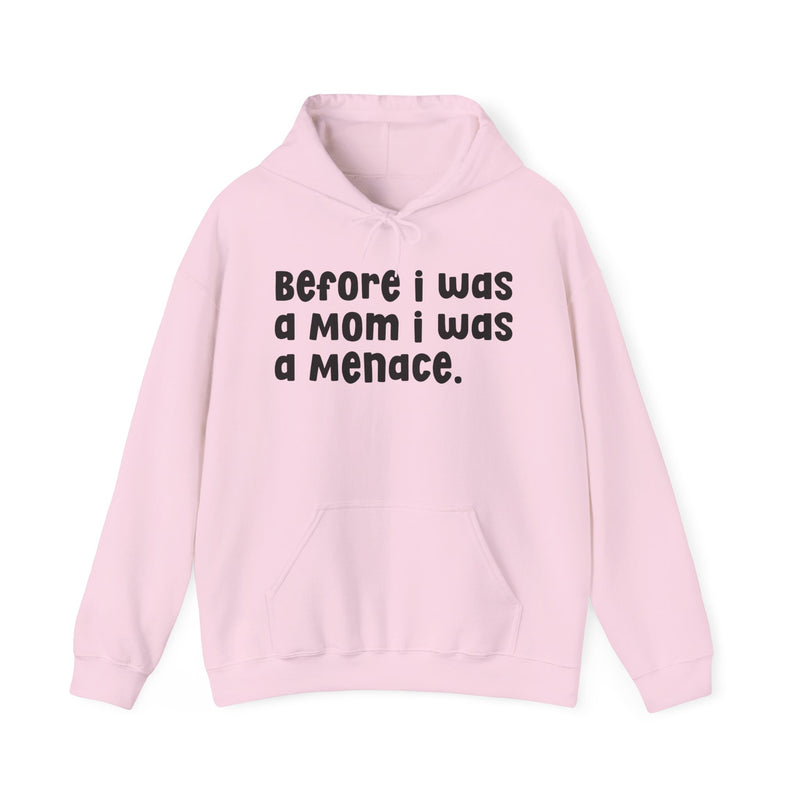 Before I Was A Mother I Was A Menace — Hoodie
